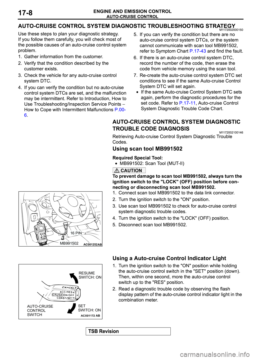 MITSUBISHI SPYDER 2003 Service Repair Manual CAUTION
AC001252MB99150216 PINAB
ACX01172AB
AUTO-CRUISE
CONTROL
SWITCHSET
SWITCH: ONRESUME
SWITCH: ON MITSUBISHI SPYDER 2003 Service Repair Manual CAUTION
AC001252MB99150216 PINAB
ACX01172AB
AUTO-CRUISE
CONTROL
SWITCHSET
SWITCH: ONRESUME
SWITCH: ON