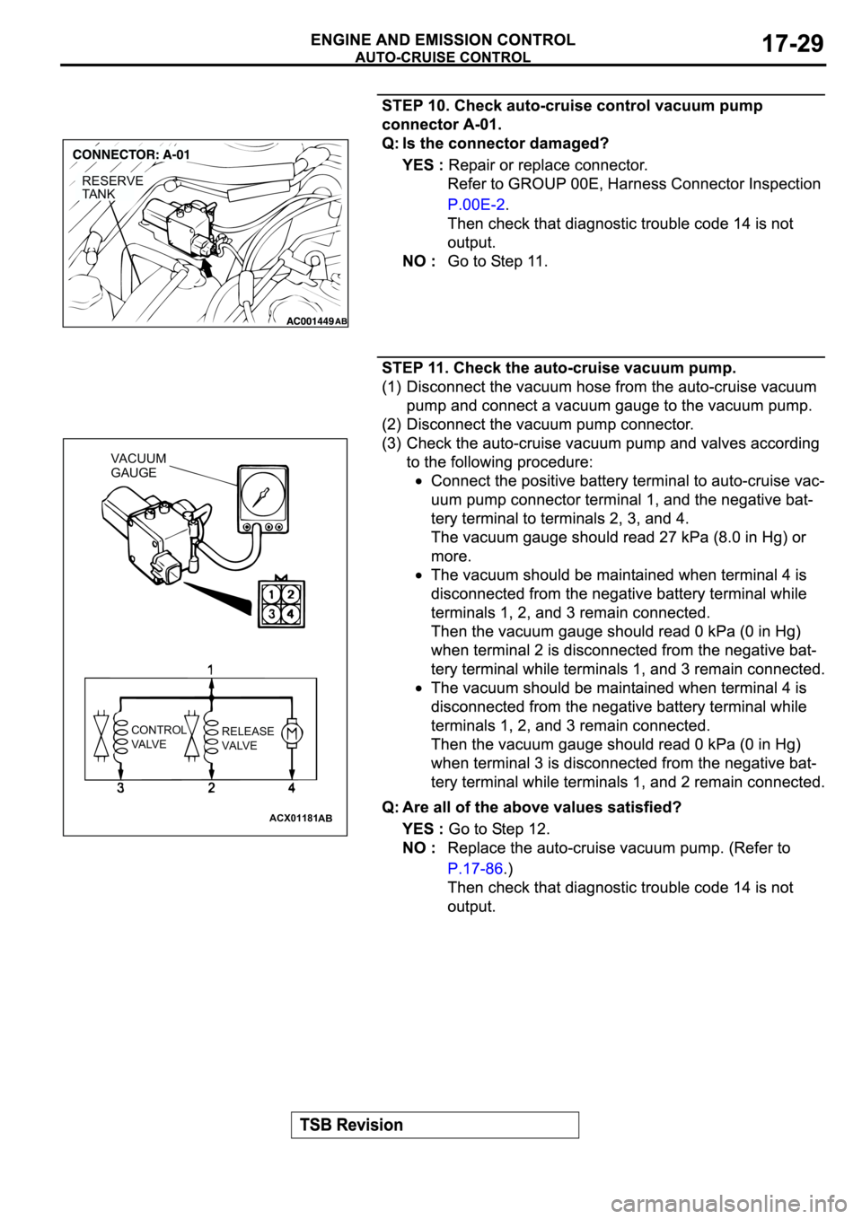 MITSUBISHI SPYDER 2003  Service Repair Manual RESERVE
TA N K
ACX01181
AB
VACUUM 
GAUGE
CONTROL
VALVERELEASE
VALVE 