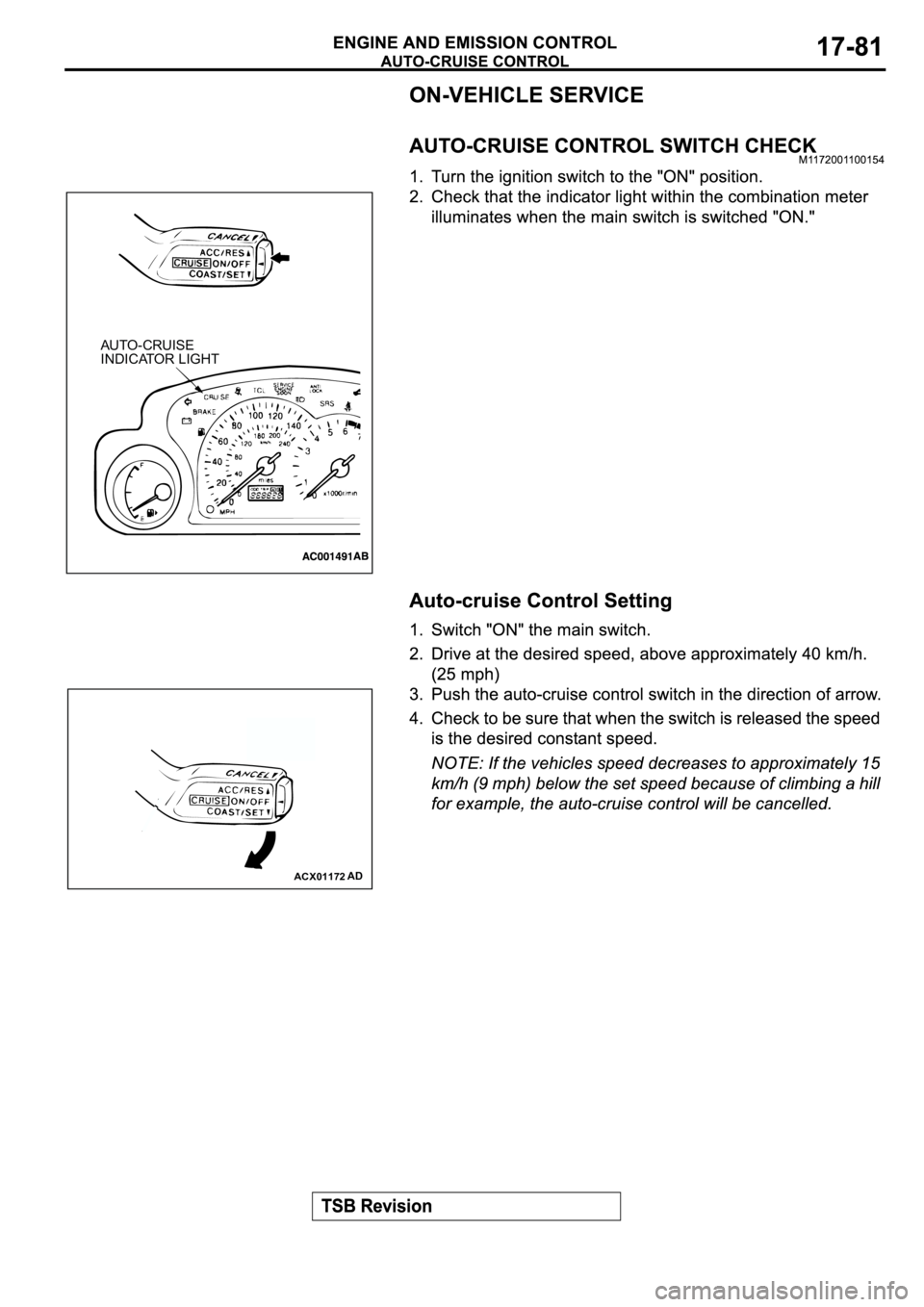 MITSUBISHI SPYDER 2003 Service Repair Manual AUTO - CRU IS E
INDICATOR LIGHT
ACX01172AD MITSUBISHI SPYDER 2003 Service Repair Manual AUTO - CRU IS E
INDICATOR LIGHT
ACX01172AD