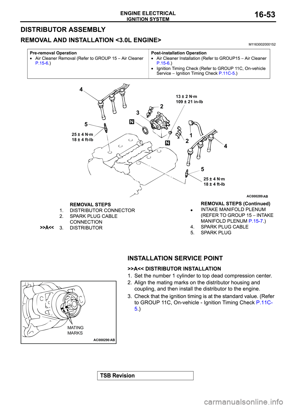 MITSUBISHI SPYDER 2003 Service Repair Manual AC000289
AB
1
2
4
5 2
3 4
5
13 ± 2 Nꞏm
109 ± 21 in-lb
25 ± 4 Nꞏm
18 ± 4 ft-lb
25 ± 4 Nꞏm
18 ± 4 ft-lb
N
N
AC000290 AB
MATING
MARKS MITSUBISHI SPYDER 2003 Service Repair Manual AC000289
AB
1
2
4
5 2
3 4
5
13 ± 2 Nꞏm
109 ± 21 in-lb
25 ± 4 Nꞏm
18 ± 4 ft-lb
25 ± 4 Nꞏm
18 ± 4 ft-lb
N
N
AC000290 AB
MATING
MARKS