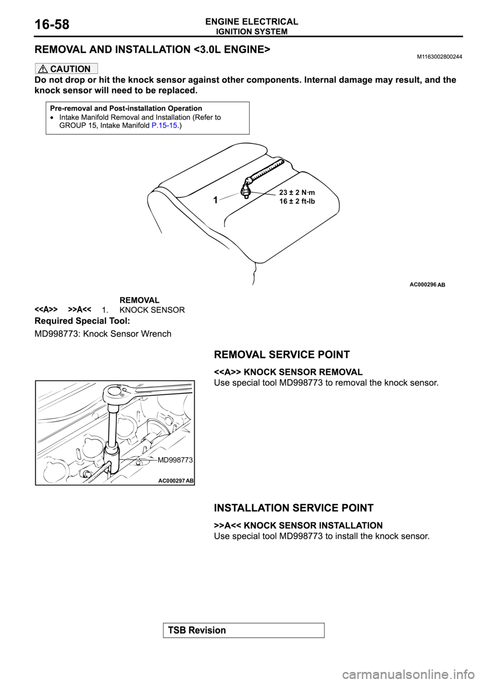 MITSUBISHI SPYDER 2003  Service Repair Manual CAUTION
AC000296
AB
1
23 ± 2 Nꞏm
16 ± 2 ft-lb
AC000297
AB
MD998773 