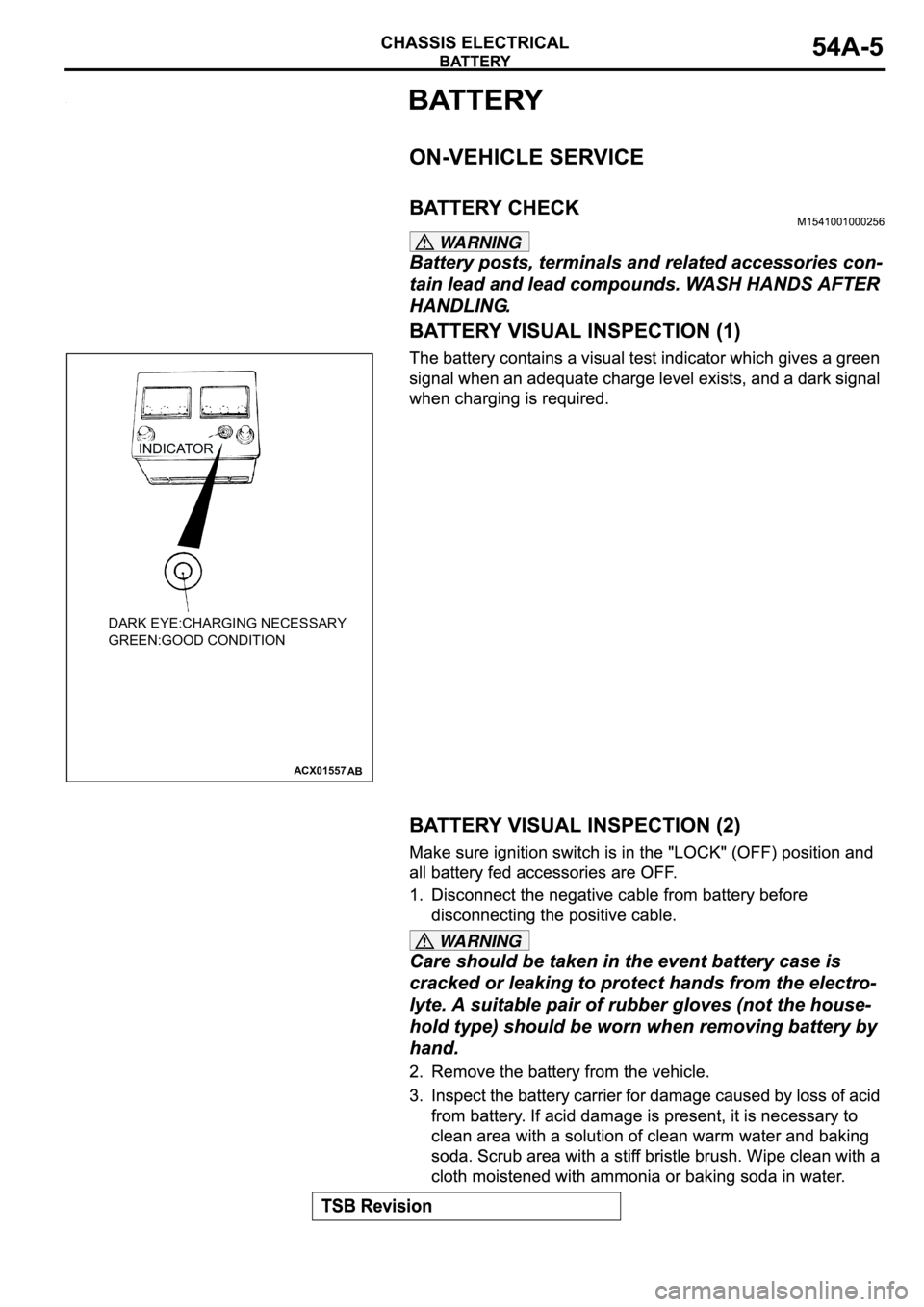 MITSUBISHI SPYDER 2003 Service Repair Manual WARNING
WARNING
ACX01557
INDICATOR
AB
DARK EYE:CHARGING NECESSARY
GREEN:GOOD CONDITION MITSUBISHI SPYDER 2003 Service Repair Manual WARNING
WARNING
ACX01557
INDICATOR
AB
DARK EYE:CHARGING NECESSARY
GREEN:GOOD CONDITION