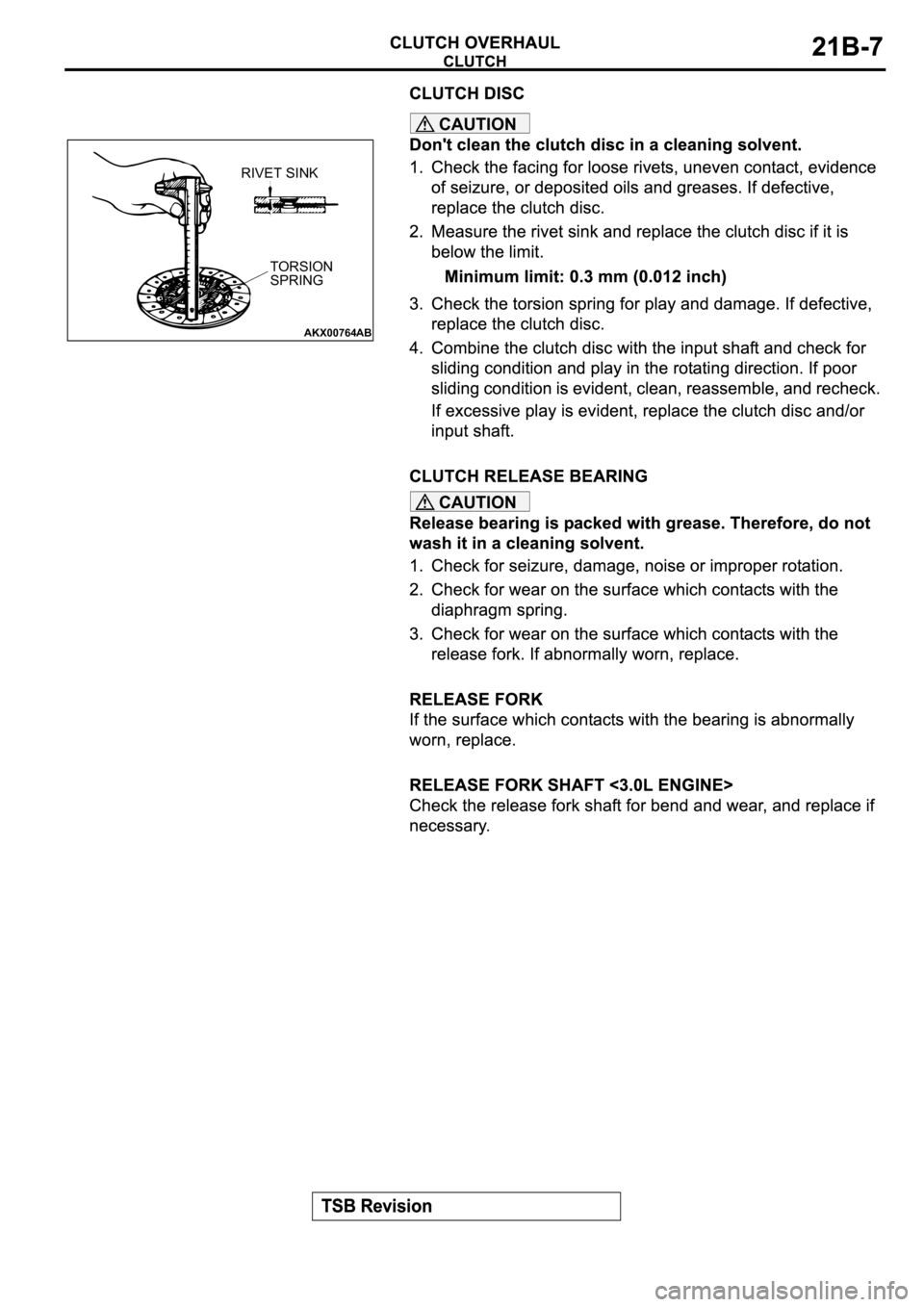 MITSUBISHI SPYDER 2003  Service Repair Manual CAUTION
CAUTION
AKX00764
RIVET SINK
TORSION
SPRING
AB 