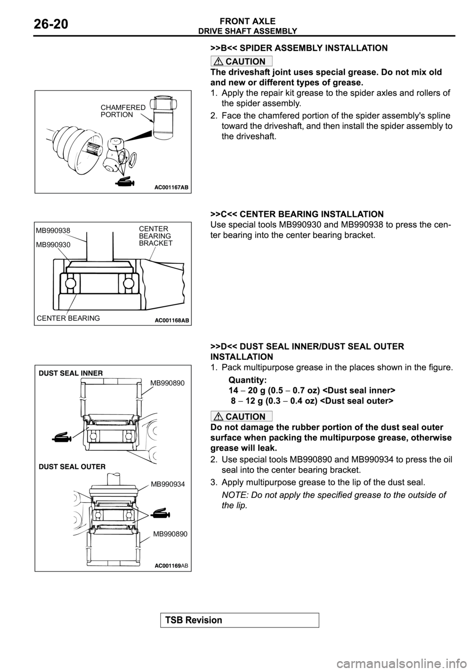 MITSUBISHI SPYDER 2003  Service Repair Manual CAUTION
CAUTION
CHAMFERED
PORTION
MB990938
CENTER BEARINGCENTER
BEARING
BRACKET
MB990930
MB990890
MB990934
MB990890
AB 