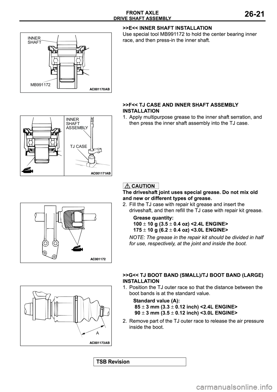 MITSUBISHI SPYDER 2003  Service Repair Manual CAUTION
INNER
SHAFT
MB991172
TJ CASE
INNER 
SHAFT
ASSEMBLY
A 