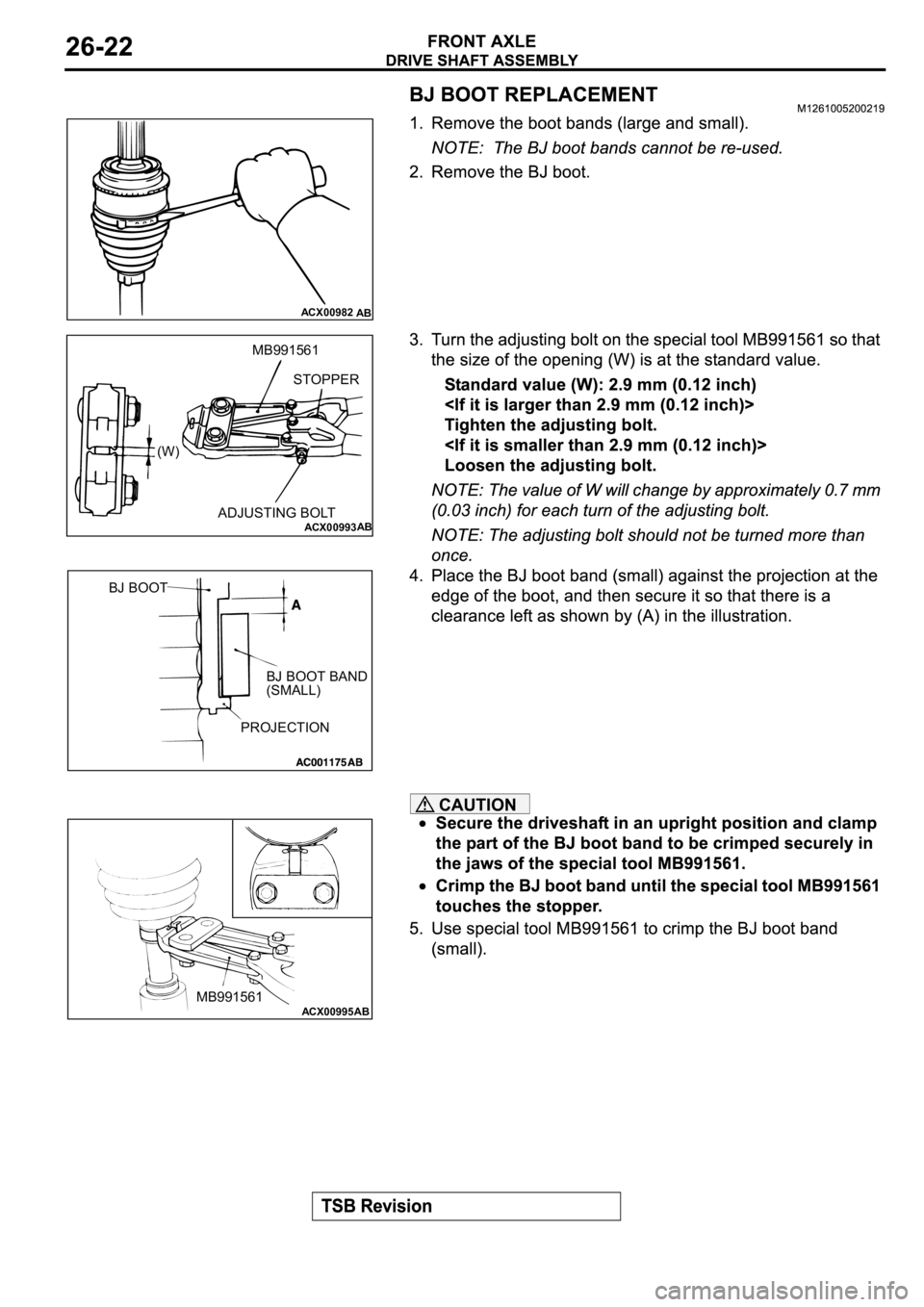 MITSUBISHI SPYDER 2003  Service Repair Manual CAUTION
ACX00982
AB
ACX00993AB
STOPPER
ADJUSTING BOLT (W)MB991561
BJ BOOT
BJ BOOT BAND
(SMALL)
PROJECTION
ACX00995ABMB991561 