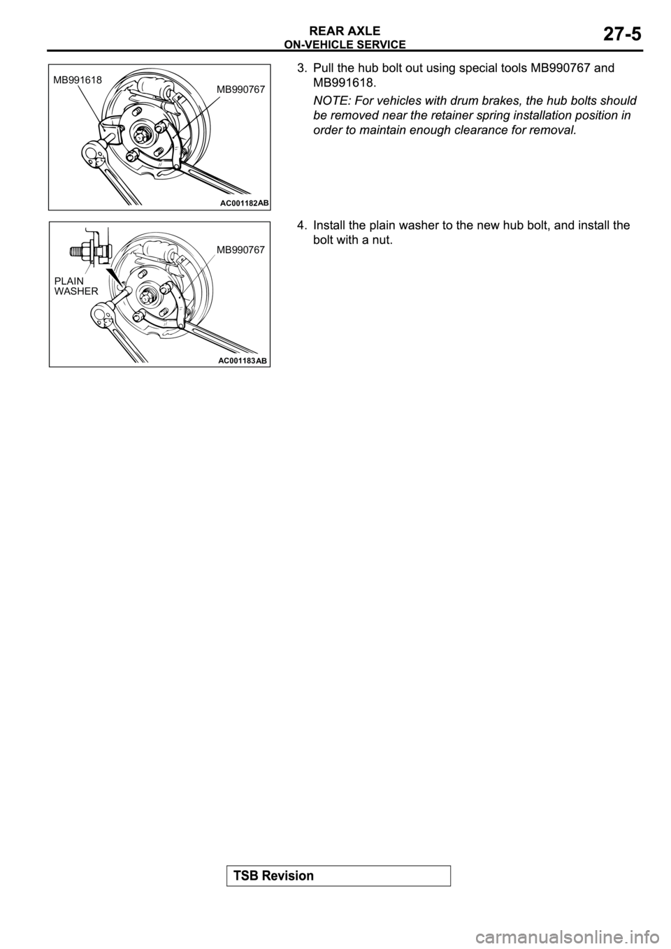 MITSUBISHI SPYDER 2003  Service Repair Manual AC001182
MB990767
AB
MB991618
AC001183
MB990767
AB
PLAIN
WASHER 