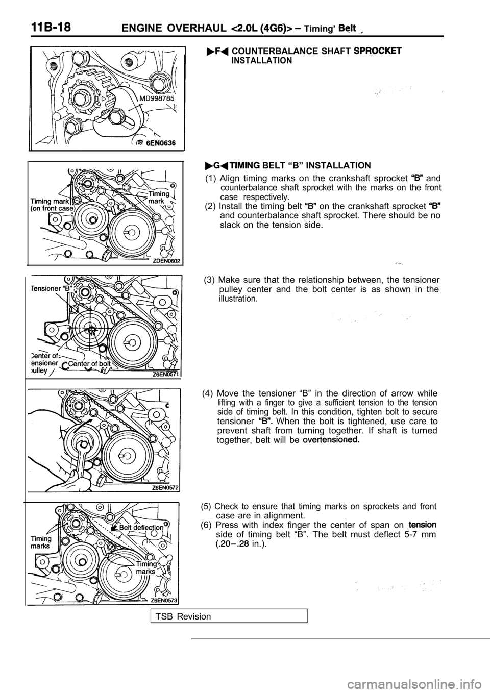 MITSUBISHI SPYDER 1990 Service Repair Manual ENGINE OVERHAUL Timing’
COUNTERBALANCE SHAFT
INSTALLATION
BELT “B” INSTALLATION
(1) Align timing marks on the crankshaft sprocket
and
counterbalance shaft sprocket with th MITSUBISHI SPYDER 1990 Service Repair Manual ENGINE OVERHAUL Timing’
COUNTERBALANCE SHAFT
INSTALLATION
BELT “B” INSTALLATION
(1) Align timing marks on the crankshaft sprocket
and
counterbalance shaft sprocket with th