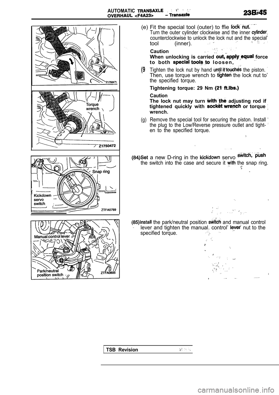 MITSUBISHI SPYDER 1990  Service Repair Manual AUTOMATIC
(e)  Fit  the  special  tool  (outer)  to  ffie 
Turn  the  outer  cylinder  clockwise  and  the  inner 
counterclockwise  to  unlock  the  lock  nut  and  the  special’
tool  (inner). 
Ca