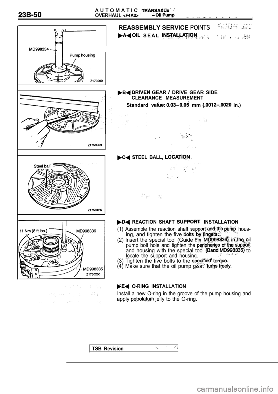 MITSUBISHI SPYDER 1990  Service Repair Manual A U T O M A T I C
OVERHAUL  ,   , 
I
REASSEMBLY SERVICE POINTS
  S E A L    , 
  GEAR   DRIVE  GEAR  SIDE
CLEARANCE  MEASUREMENT
Standard  mm   in.)
  STEEL  BALL, 
  REACTION  SHAFT   INSTALLATION
(1