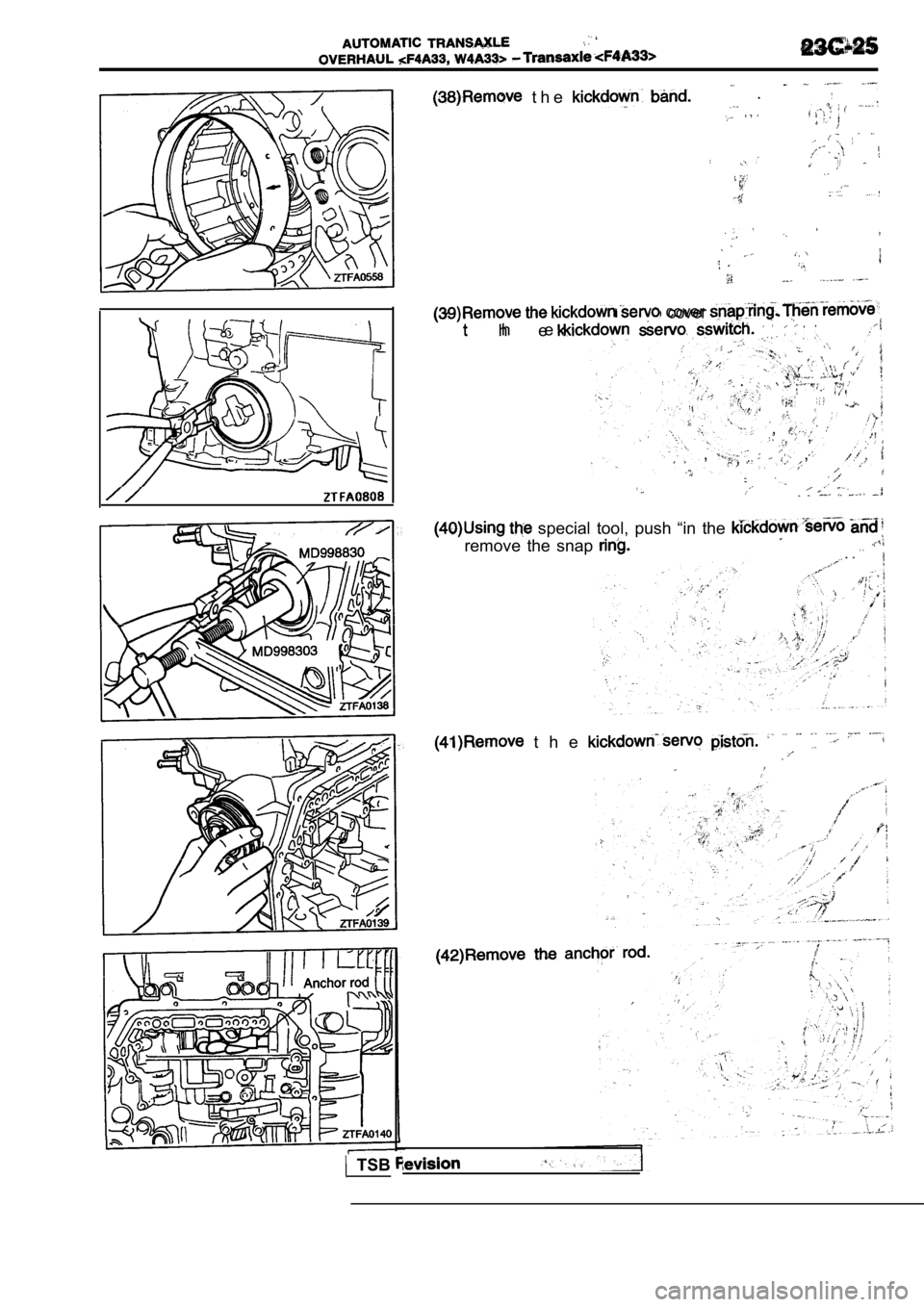 MITSUBISHI SPYDER 1990  Service Repair Manual   TSB
  t h e    . 
  the   servo  cover   cover 
t h et h e
. . 
,  ,
,,  ,
  special  tool,  push  “in  the 
remove  the  snap . .. .
  t h e                    