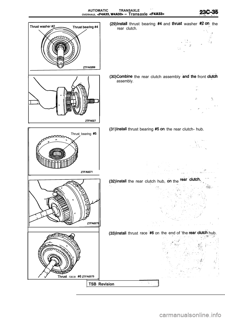 MITSUBISHI SPYDER 1990  Service Repair Manual AUTOMATIC  TRANSAXLE 
OVERHAUL  Transaxle .
  thrust  bearing   and   washer   the
rear  clutch.
.
Thrust  bearing 
  race 
TSB  Revision
  the  rear  clutch  assembly   front 
assembly.
.
  thrust  b