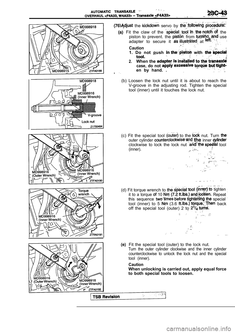 MITSUBISHI SPYDER 1990  Service Repair Manual   . 
  the   servo  by 
  Fit  the  claw  of  the   the
piston  to  prevent.  the 
  from   use
adapter  to  secure  it 
  at 
Caution
1.  Do  not  push   with 
2.When  the 
case,  do  not 
en  by  ha