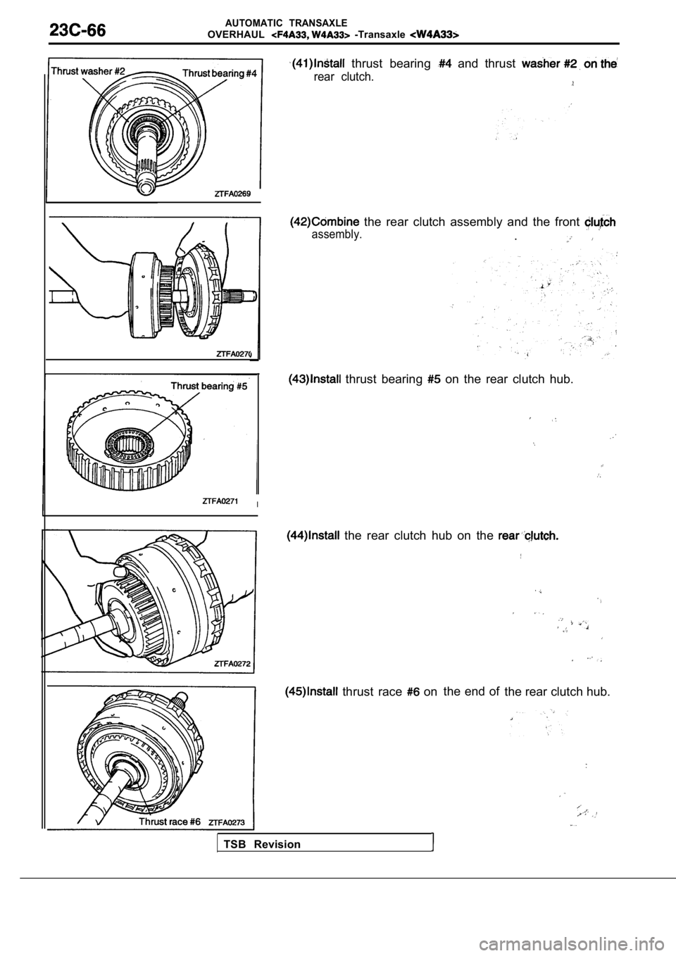 MITSUBISHI SPYDER 1990  Service Repair Manual AUTOMATIC  TRANSAXLE
OVERHAUL  -Transaxle 
  thrust  bearing   and  thrust 
rear  clutch.
  the  rear  clutch  assembly  and  the  front 
assembly..
  thrust  bearing   on  the  rear  clutch  hub.
I
 