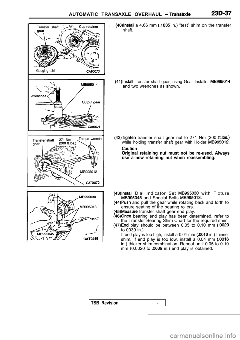MITSUBISHI SPYDER 1990  Service Repair Manual AUTOMATIC  TRANSAXLE  OVERHAUL 
Transfer  shaft
Gauging  shim
Wr Toraue  wrench
  a  4.66  mm   in.)  “test”  shim  on  the  transfer
shaft.
  ‘transfer  shaft  gear,  using  Gear  Installer 
an