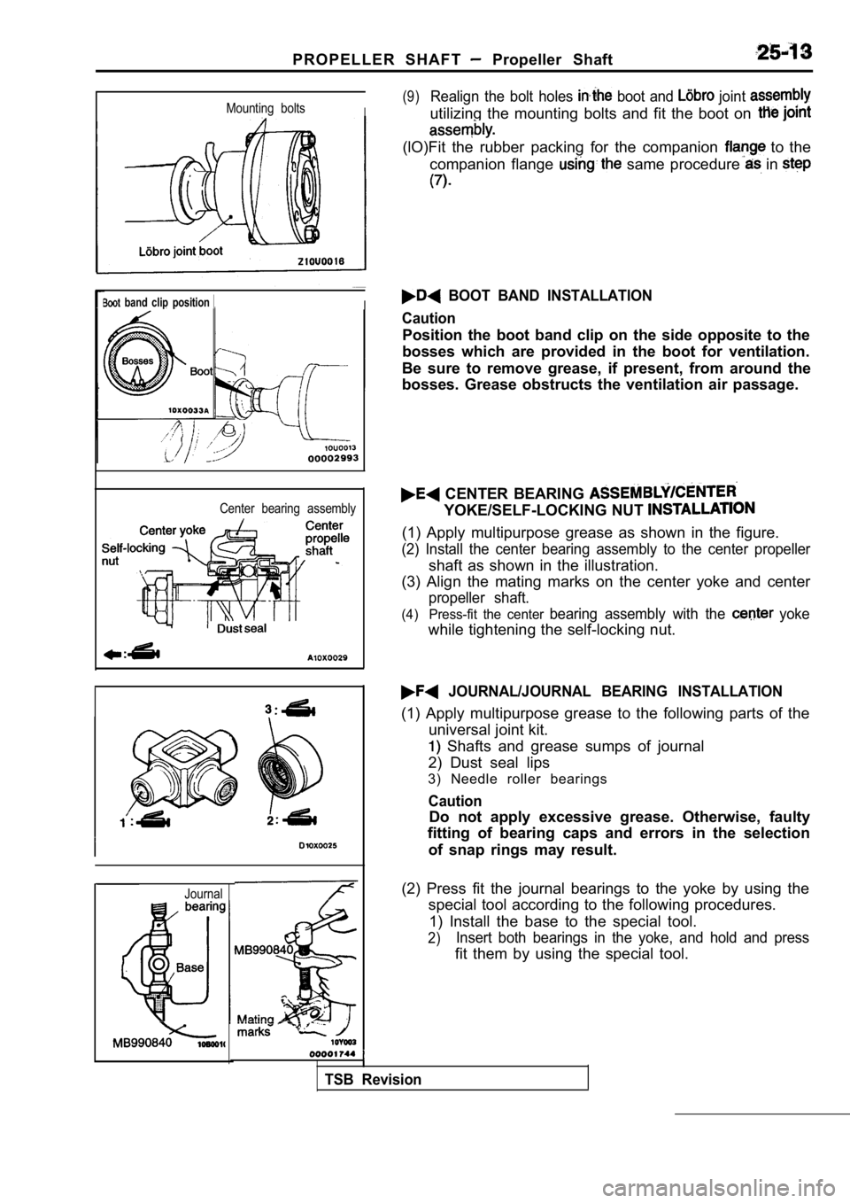 MITSUBISHI SPYDER 1990 Service Repair Manual P R O P E L L E R S H A F T Propeller Shaft
Mounting boltsI
band clip position I
Center bearing assembly
Journal
(9)Realign the bolt holes boot and joint
utilizing the mounting MITSUBISHI SPYDER 1990 Service Repair Manual P R O P E L L E R S H A F T Propeller Shaft
Mounting boltsI
band clip position I
Center bearing assembly
Journal
(9)Realign the bolt holes boot and joint
utilizing the mounting