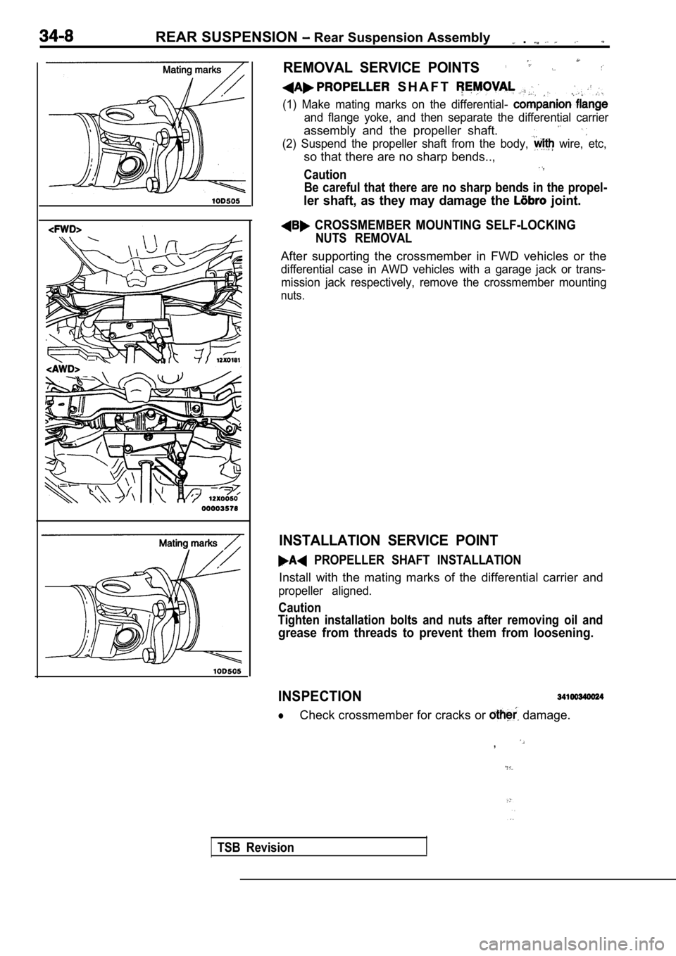 MITSUBISHI SPYDER 1990 Service Repair Manual REAR SUSPENSION Rear Suspension Assembly .
REMOVAL SERVICE POINTS
S H A F T
(1) Make mating marks on the differential-
and flange yoke, and then separate the differential carri MITSUBISHI SPYDER 1990 Service Repair Manual REAR SUSPENSION Rear Suspension Assembly .
REMOVAL SERVICE POINTS
S H A F T
(1) Make mating marks on the differential-
and flange yoke, and then separate the differential carri