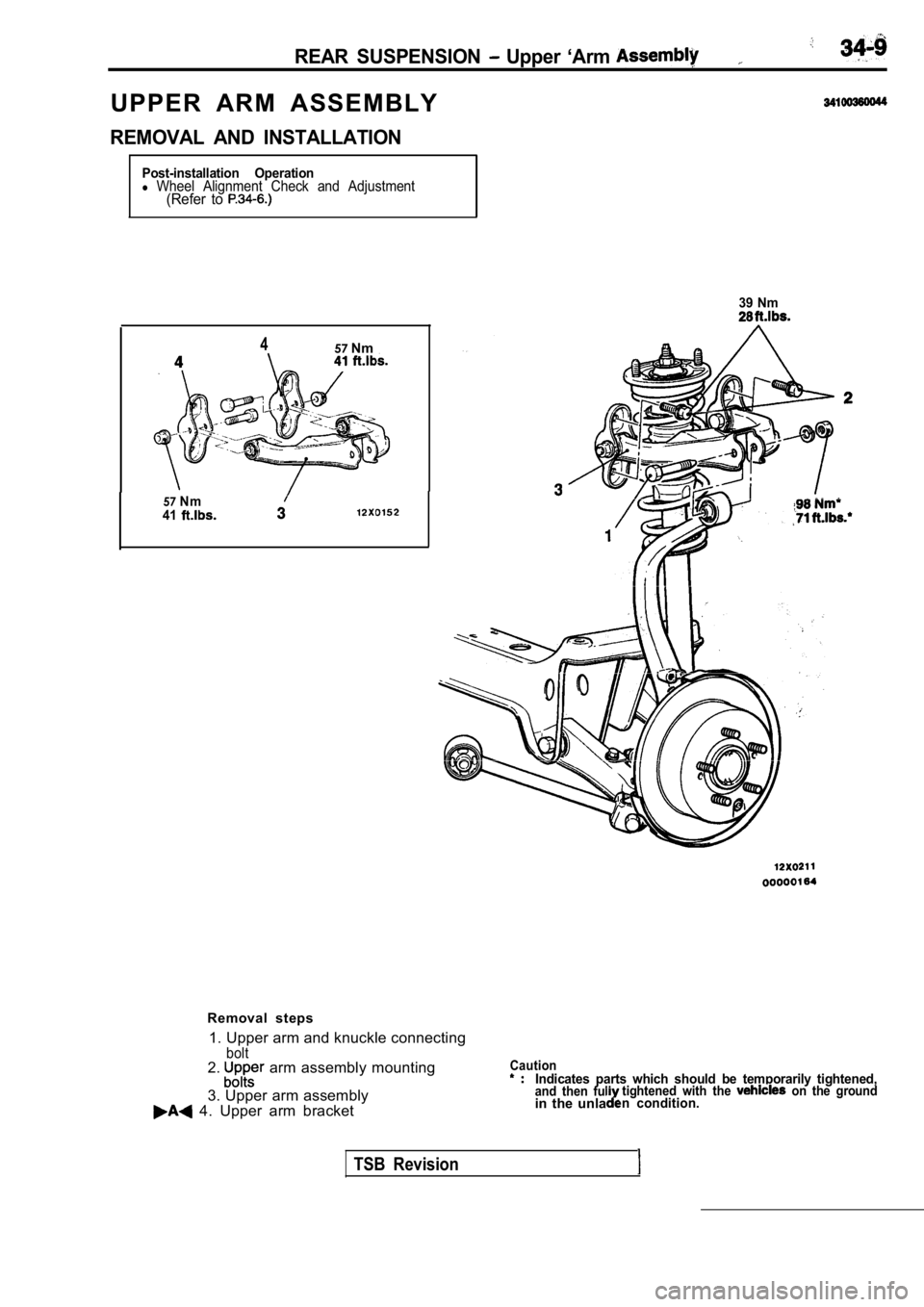 MITSUBISHI SPYDER 1990 Service Repair Manual REAR SUSPENSION Upper ‘Arm
U P P E R A R M A S S E M B L Y
REMOVAL AND INSTALLATION
Post-installation Operationl Wheel Alignment Check and Adjustment(Refer to
457Nm
57Nm
41
39 Nm
MITSUBISHI SPYDER 1990 Service Repair Manual REAR SUSPENSION Upper ‘Arm
U P P E R A R M A S S E M B L Y
REMOVAL AND INSTALLATION
Post-installation Operationl Wheel Alignment Check and Adjustment(Refer to
457Nm
57Nm
41
39 Nm
