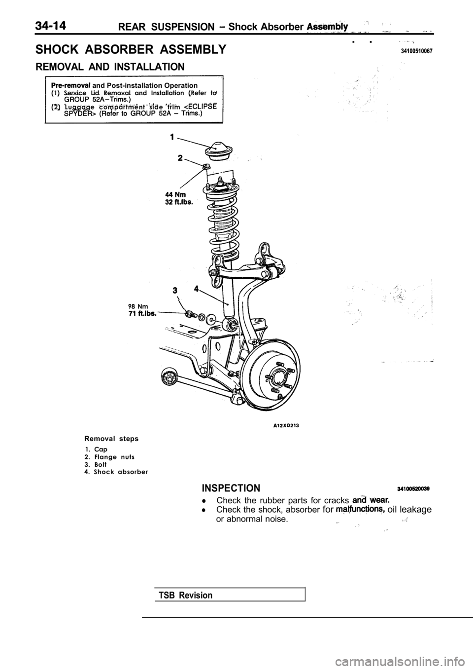 MITSUBISHI SPYDER 1990 Service Repair Manual REAR SUSPENSION Shock Absorber
. .
SHOCK ABSORBER ASSEMBLY34100510067
REMOVAL AND INSTALLATION
and Post-installation Operation
(1) Service Lid Removal and Installation (Refer to
( 2 MITSUBISHI SPYDER 1990 Service Repair Manual REAR SUSPENSION Shock Absorber
. .
SHOCK ABSORBER ASSEMBLY34100510067
REMOVAL AND INSTALLATION
and Post-installation Operation
(1) Service Lid Removal and Installation (Refer to
( 2