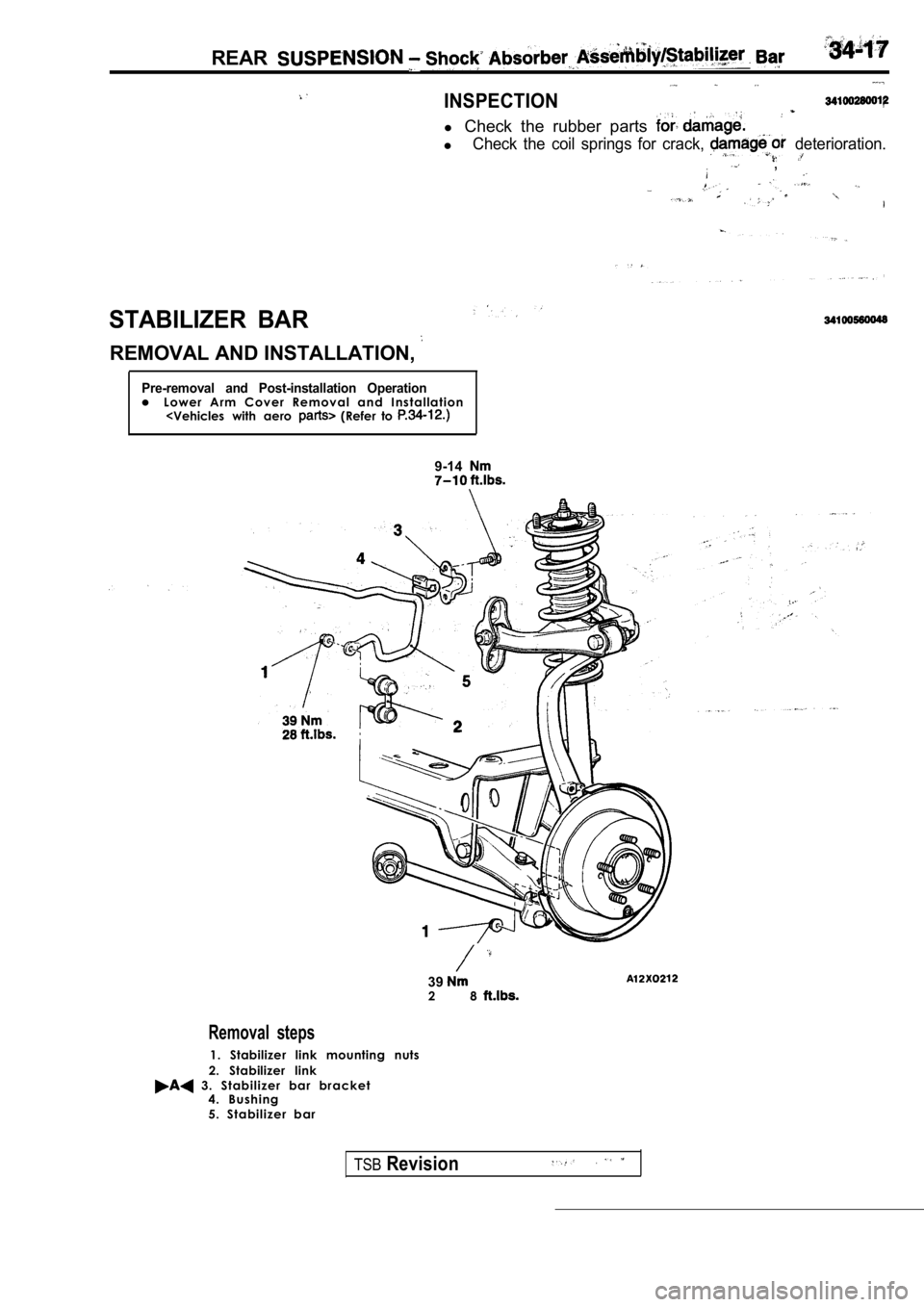 MITSUBISHI SPYDER 1990  Service Repair Manual REAR
INSPECTION
l Check  the  rubber  parts 
lCheck  the  coil  springs  for  crack,   deterioration.
  ,
STABILIZER  BAR
REMOVAL AND INSTALLATION, 
Pre-removal  and  Post-installation  Operationl  L 