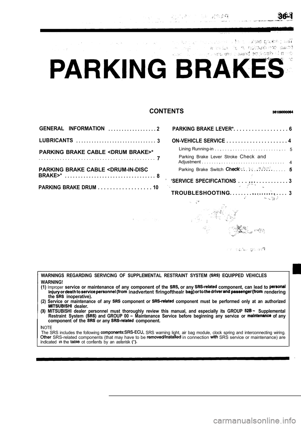 MITSUBISHI SPYDER 1990  Service Repair Manual CONTENTS
GENERAL  INFORMATION. . . . . . . . . . . . . . . . . . 2PARKING  BRAKE  LEVER*.  .  .  .  .  .  .  .  .  .  .  .  .  .  .  .  .  .  6
LUBRICANTS.  .  .  .  .  .  .  .  .  .  .  .  .  .  .  .