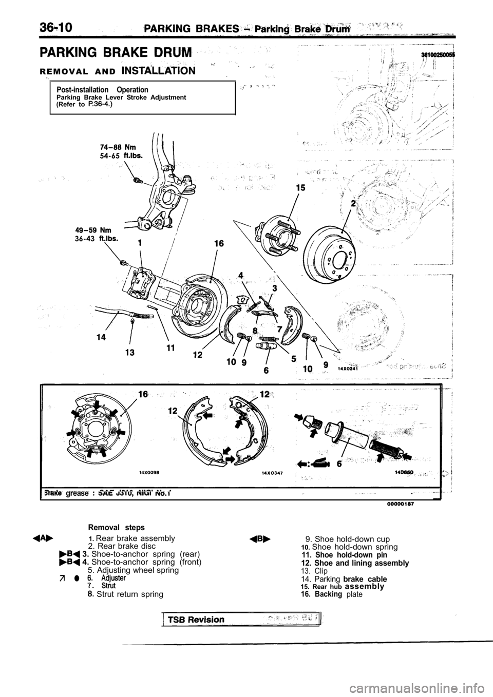 MITSUBISHI SPYDER 1990  Service Repair Manual R E M O V A L   A N D  
Post-installation  Operation  , 
Parking  Brake  Lever  Stroke  Adjustment
(Refer  to 
54-65
36-43
  grease  .
Removal  steps
1. Rear  brake  assembly2. Rear brake disc 9. Shoe