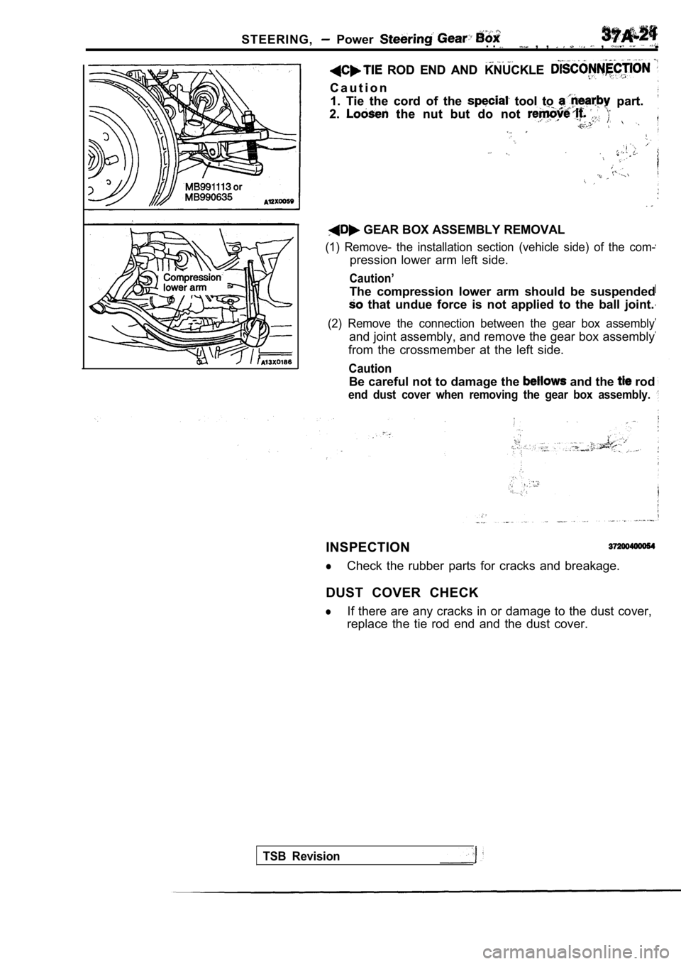 MITSUBISHI SPYDER 1990 Service Repair Manual STEERING, Power . . , , ,
ROD END AND KNUCKLE ROD END AND KNUCKLE
C a u t i o n
C a u t i o n
1. Tie the cord of the
tool to part.
1. Tie the cord of the tool to MITSUBISHI SPYDER 1990 Service Repair Manual STEERING, Power . . , , ,
ROD END AND KNUCKLE ROD END AND KNUCKLE
C a u t i o n
C a u t i o n
1. Tie the cord of the
tool to part.
1. Tie the cord of the tool to