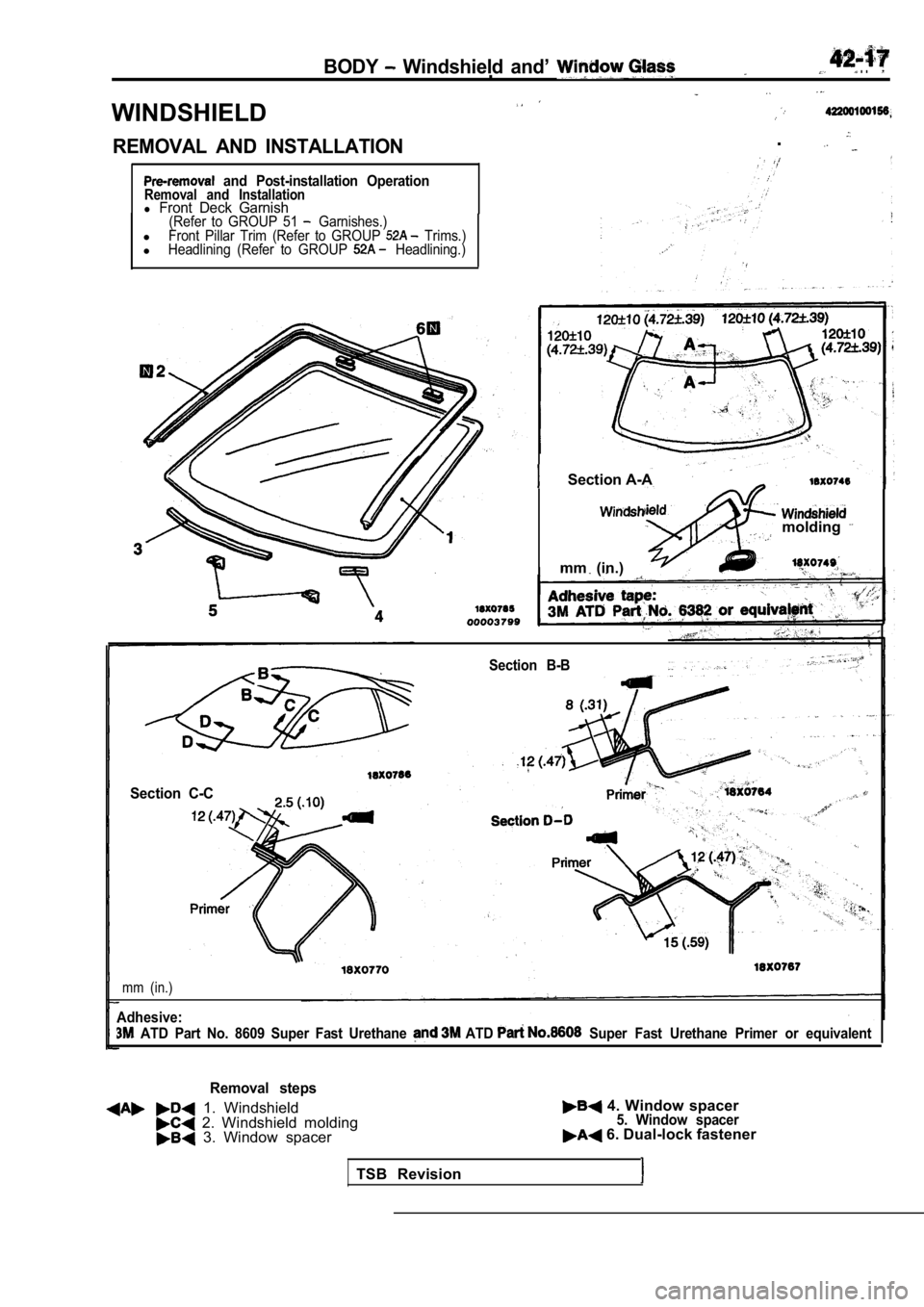 MITSUBISHI SPYDER 1990 Service Repair Manual BODY Windshield and’ . ..
WINDSHIELD
REMOVAL AND INSTALLATION.
and Post-installation OperationRemoval and Installationl Front Deck Garnish(Refer to GROUP 51 Garnishes.)lFront Pill MITSUBISHI SPYDER 1990 Service Repair Manual BODY Windshield and’ . ..
WINDSHIELD
REMOVAL AND INSTALLATION.
and Post-installation OperationRemoval and Installationl Front Deck Garnish(Refer to GROUP 51 Garnishes.)lFront Pill