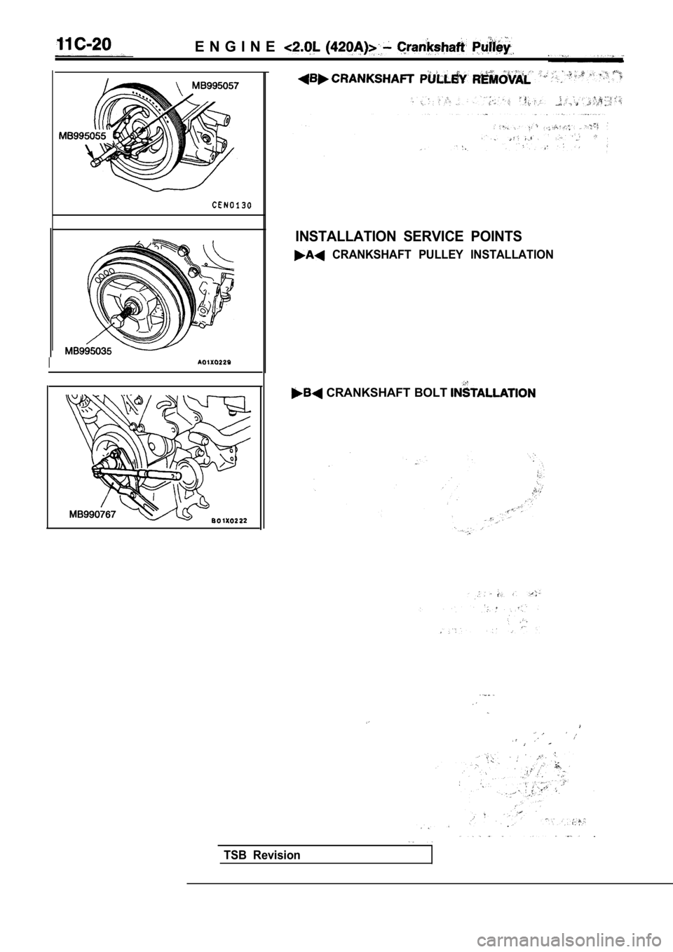 MITSUBISHI SPYDER 1990 Service Repair Manual E N G I N E
I
INSTALLATION SERVICE POINTS
CRANKSHAFT PULLEY INSTALLATION
CRANKSHAFT BOLT
TSB Revision MITSUBISHI SPYDER 1990 Service Repair Manual E N G I N E
I
INSTALLATION SERVICE POINTS
CRANKSHAFT PULLEY INSTALLATION
CRANKSHAFT BOLT
TSB Revision