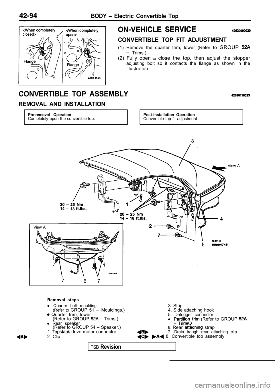 MITSUBISHI SPYDER 1990 Service Repair Manual BODY Electric Convertible Top
CONVERTIBLE TOP FIT ADJUSTMENT
(1) Remove the quarter trim, lower (Refer to GROUP
Trims.)
(2) Fully open orclose the top, then adjust the stopper
MITSUBISHI SPYDER 1990 Service Repair Manual BODY Electric Convertible Top
CONVERTIBLE TOP FIT ADJUSTMENT
(1) Remove the quarter trim, lower (Refer to GROUP
Trims.)
(2) Fully open orclose the top, then adjust the stopper