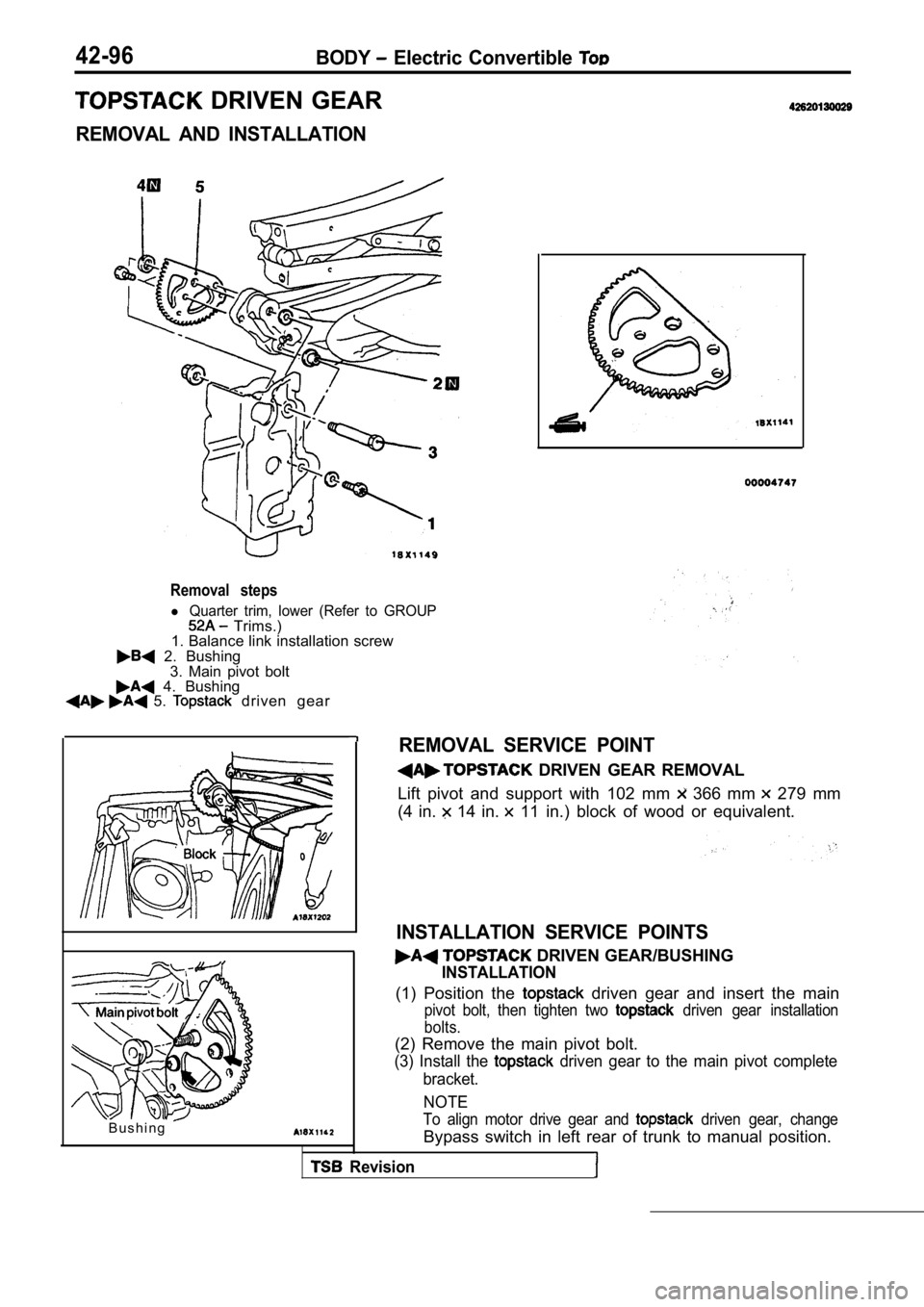 MITSUBISHI SPYDER 1990 Service Repair Manual 42-96BODY Electric Convertible
DRIVEN GEAR
REMOVAL AND INSTALLATION
Removal steps
l Quarter trim, lower (Refer to GROUP Trims.)
1. Balance link installation screw
2. Bushing
3. Main MITSUBISHI SPYDER 1990 Service Repair Manual 42-96BODY Electric Convertible
DRIVEN GEAR
REMOVAL AND INSTALLATION
Removal steps
l Quarter trim, lower (Refer to GROUP Trims.)
1. Balance link installation screw
2. Bushing
3. Main