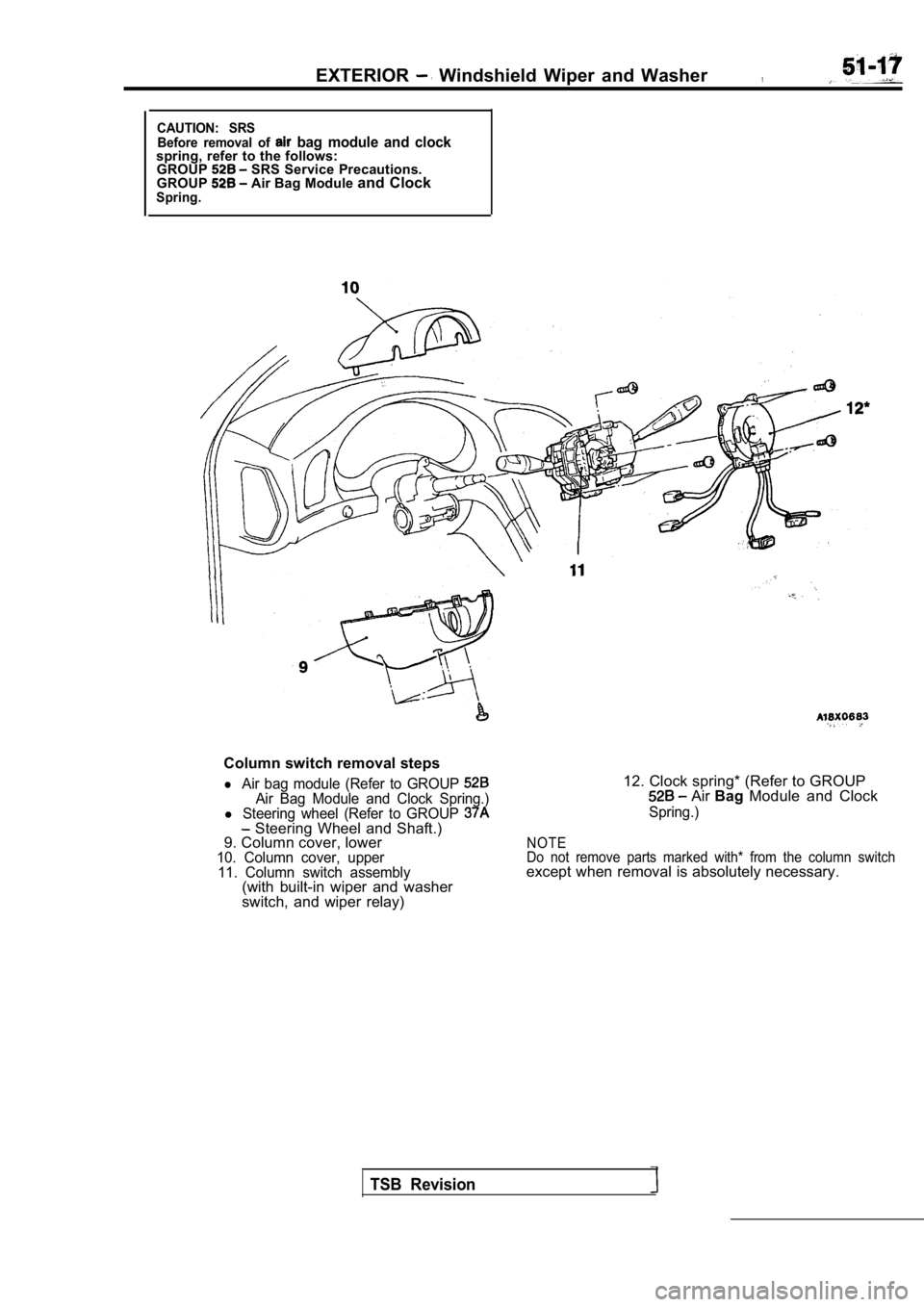 MITSUBISHI SPYDER 1990 Service Repair Manual EXTERIOR Windshield Wiper and Washer,
CAUTION: SRSBefore removal of bag module and clockspring, refer to the follows:GROUP SRS Service Precautions.
GROUP Air Bag Module and ClockSp MITSUBISHI SPYDER 1990 Service Repair Manual EXTERIOR Windshield Wiper and Washer,
CAUTION: SRSBefore removal of bag module and clockspring, refer to the follows:GROUP SRS Service Precautions.
GROUP Air Bag Module and ClockSp