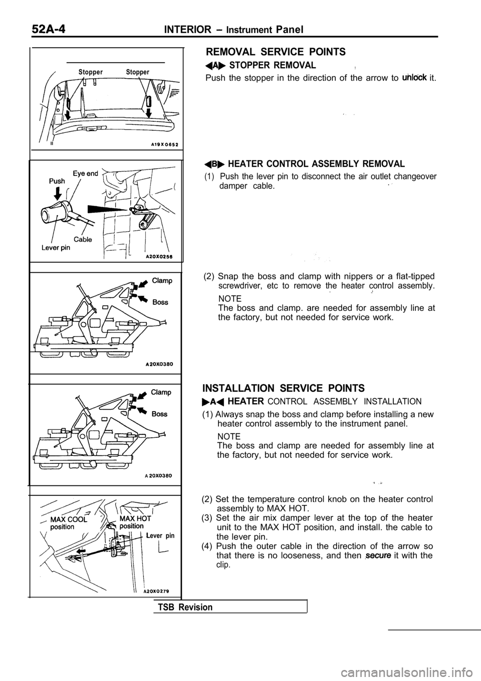 MITSUBISHI SPYDER 1990 Service Repair Manual INTERIOR Instrument Panel
Stopper Stopper
II
A
Lever pin
REMOVAL SERVICE POINTS
STOPPER REMOVAL,
Push the stopper in the direction of the arrow to it.
HEATER CONTROL ASSEMBLY MITSUBISHI SPYDER 1990 Service Repair Manual INTERIOR Instrument Panel
Stopper Stopper
II
A
Lever pin
REMOVAL SERVICE POINTS
STOPPER REMOVAL,
Push the stopper in the direction of the arrow to it.
HEATER CONTROL ASSEMBLY