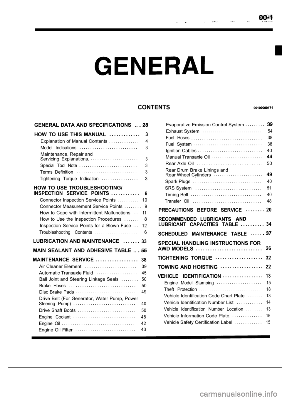 MITSUBISHI SPYDER 1990 Service Repair Manual CONTENTS
GENERAL DATA AND SPECIFICATIONS. .
HOW TO USE THIS MANUAL. . . . . . . . . . . . .3
Explanation of Manual Contents. . . . . . . . . . . . . .4
Model Indications
. . . . . . . . . . . MITSUBISHI SPYDER 1990 Service Repair Manual CONTENTS
GENERAL DATA AND SPECIFICATIONS. .
HOW TO USE THIS MANUAL. . . . . . . . . . . . .3
Explanation of Manual Contents. . . . . . . . . . . . . .4
Model Indications
. . . . . . . . . . .