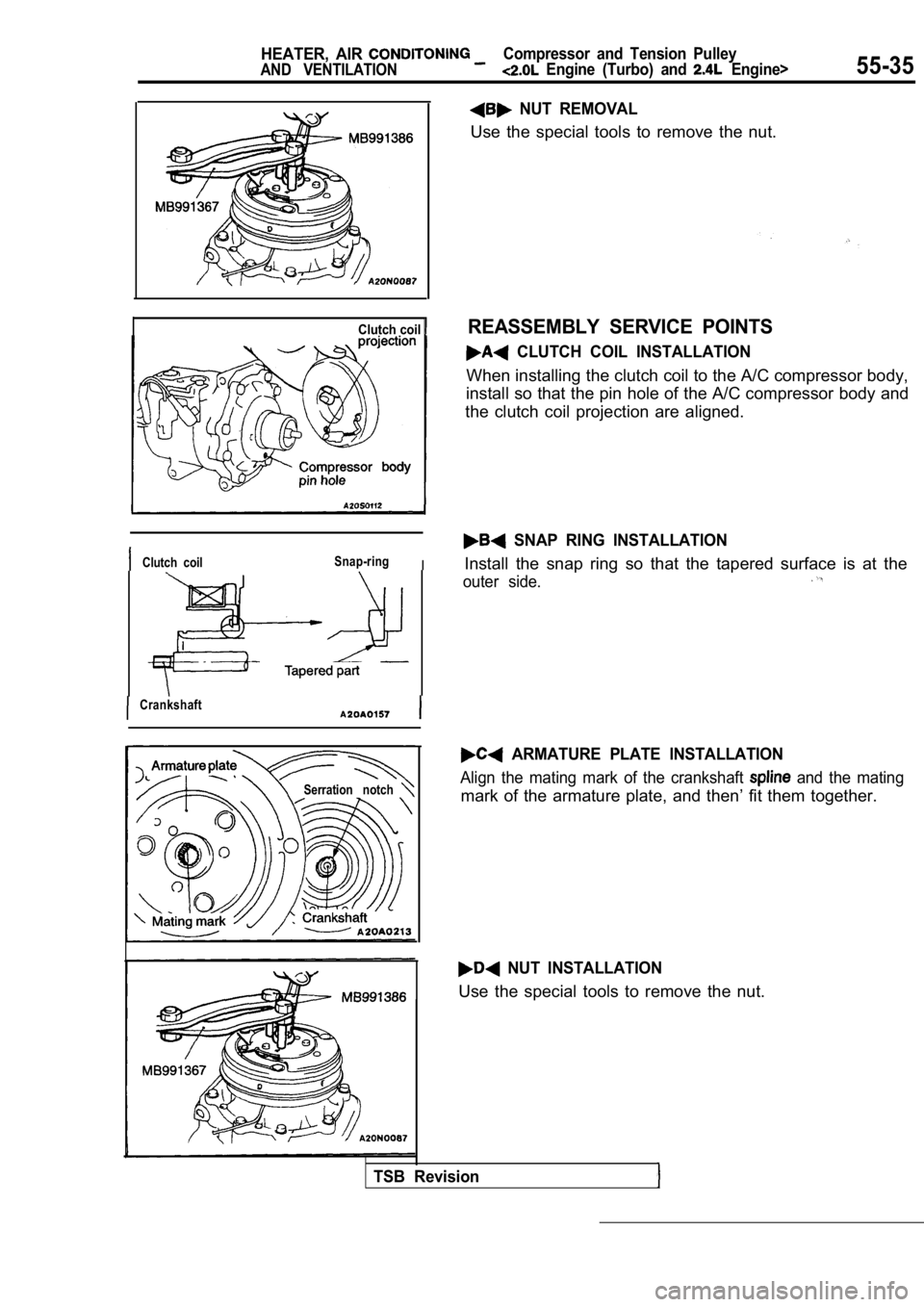 MITSUBISHI SPYDER 1990  Service Repair Manual HEATER,  AIR Compressor  and  Tension  Pulley
AND  VENTILATION  Engine  (Turbo)  and  Engine>55-35
Clutch coil 
Clutch  coilSnap-ringI
Crankshaft
Serration  notch
  NUT  REMOVAL
Use  the  special  too