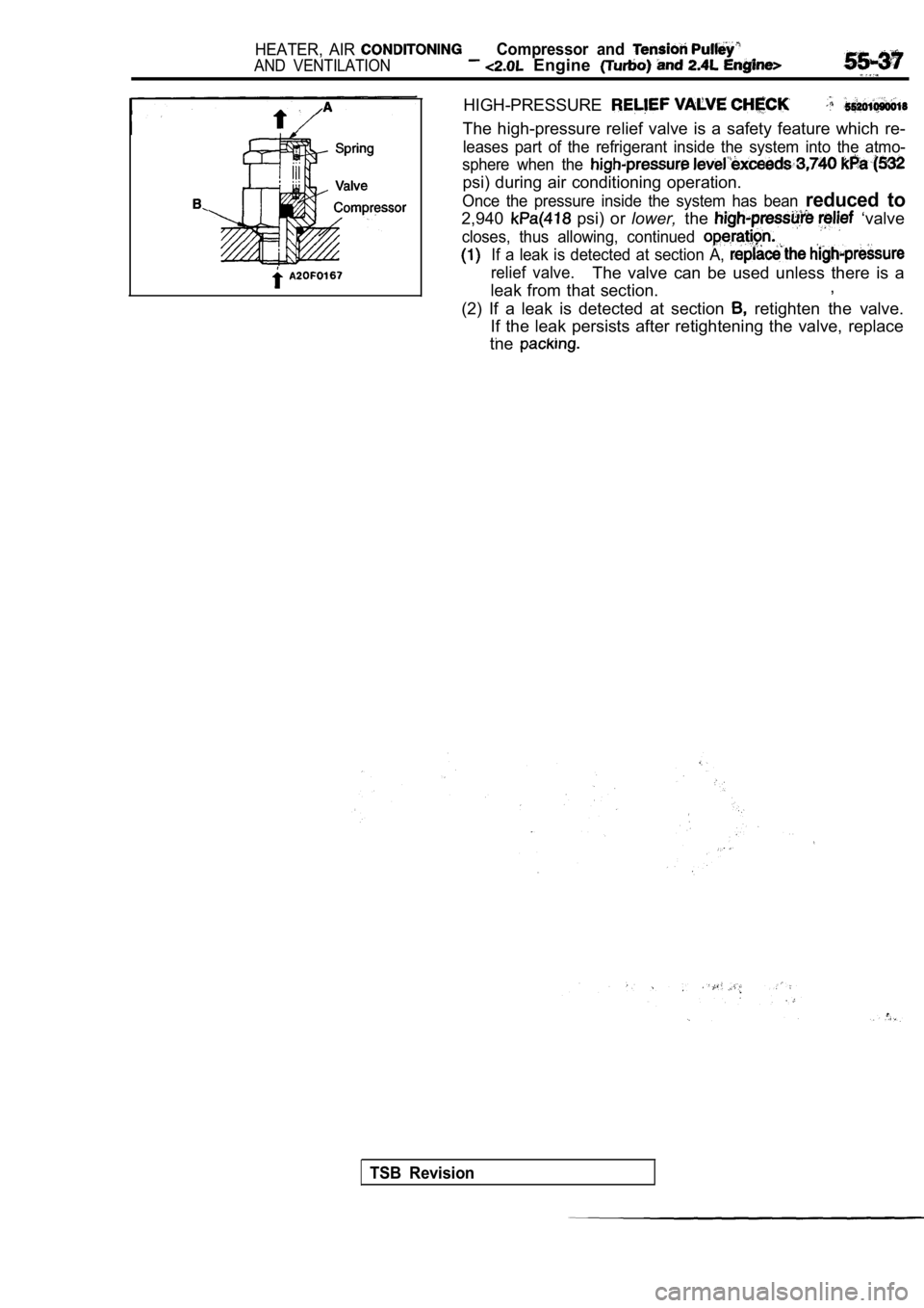 MITSUBISHI SPYDER 1990  Service Repair Manual HEATER,  AIR Compressor  and 
AND  VENTILATION  Engine 
HIGH-PRESSURE
The  high-pressure  relief  valve  is  a  safety  feature which  re-
leases  part  of  the  refrigerant  inside  the  system  into