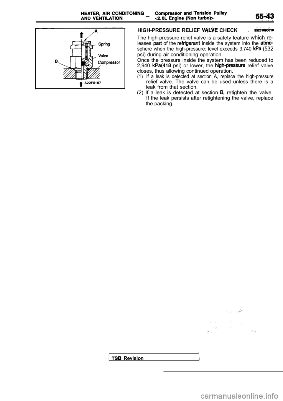 MITSUBISHI SPYDER 1990  Service Repair Manual HIGH-PRESSURE  RELIEF   CHECK
The high-pressure relief valve is a safety feature which re-
leases  of  the   inside  the  system  into  the 
sphere  when  the  high-pressure:  level  exceeds  3,740  (
