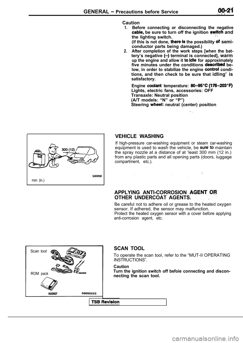 MITSUBISHI SPYDER 1990  Service Owners Manual GENERAL  Precautions  before  Service . .
Caution
1.Before  connecting  or  disconnecting  the  negative
 be sure to turn off the ignition  and
the  lighting  switch.
(if this is not done,  the possib