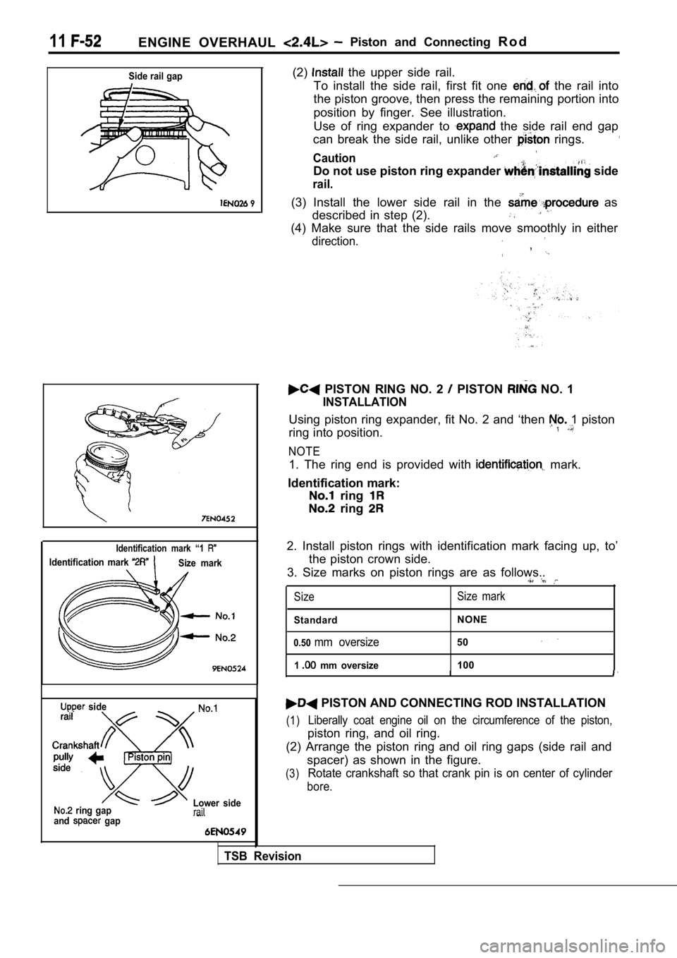 MITSUBISHI SPYDER 1990 Service Repair Manual 11ENGINE OVERHAUL Piston and Connecting R o d
Side rail gap
9
Identification mark “1
Identification mark Size mark
side
ring gap
and gap Lower siderail
TSB Revision
(2) the uppe MITSUBISHI SPYDER 1990 Service Repair Manual 11ENGINE OVERHAUL Piston and Connecting R o d
Side rail gap
9
Identification mark “1
Identification mark Size mark
side
ring gap
and gap Lower siderail
TSB Revision
(2) the uppe