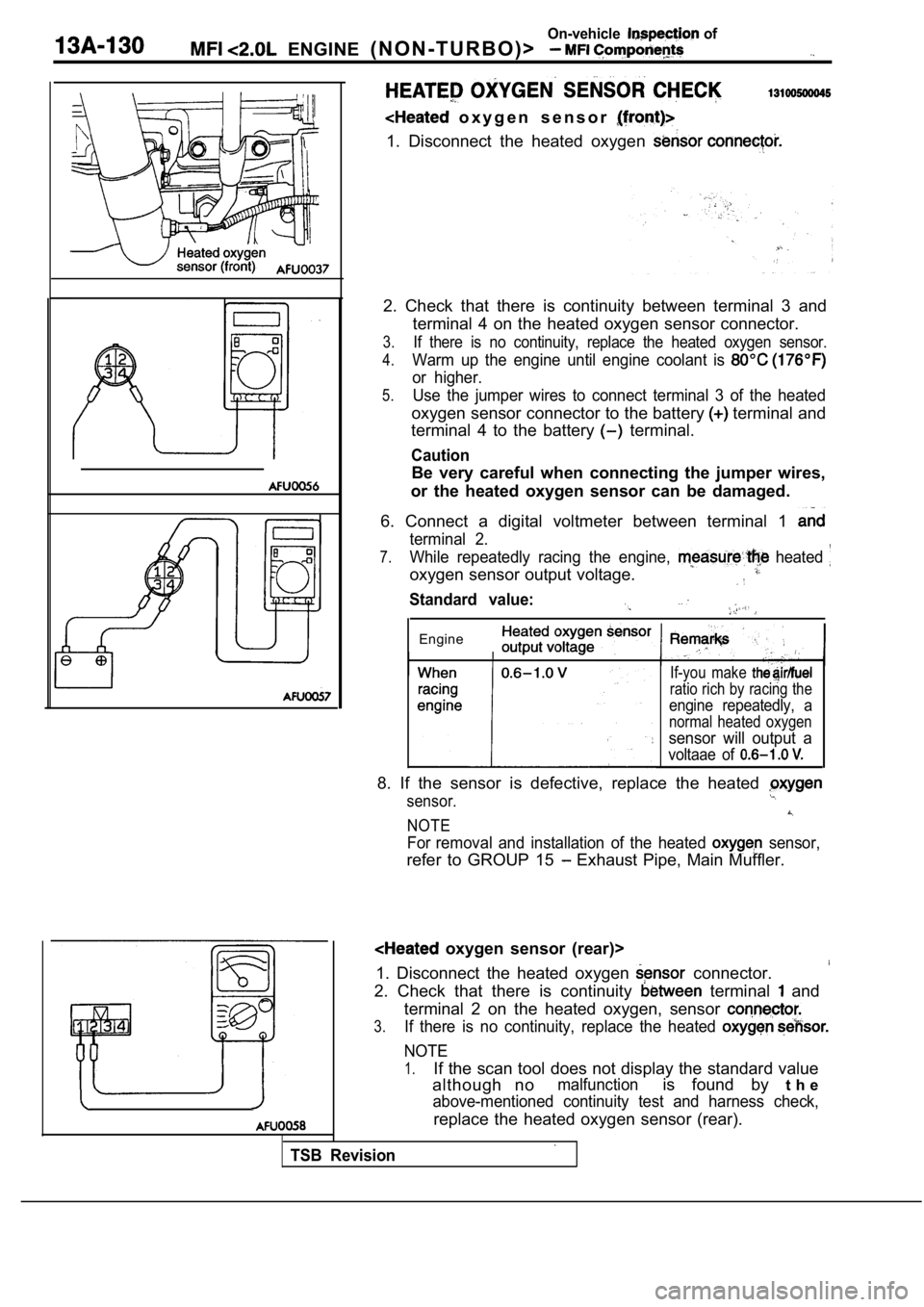 MITSUBISHI SPYDER 1990 Service Repair Manual On-vehicle of
ENGINE ( N O N - T U R B O ) >
o x y g e n s e n s o r
1. Disconnect the heated oxygen
2. Check that there is continuity between terminal 3 and
terminal 4 on th MITSUBISHI SPYDER 1990 Service Repair Manual On-vehicle of
ENGINE ( N O N - T U R B O ) >
o x y g e n s e n s o r
1. Disconnect the heated oxygen
2. Check that there is continuity between terminal 3 and
terminal 4 on th
