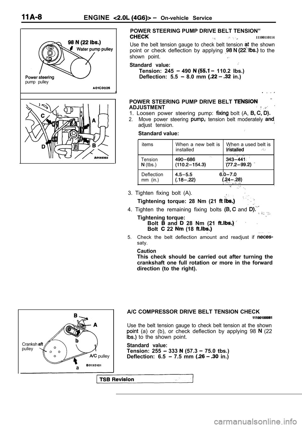 MITSUBISHI SPYDER 1990 Service Manual PDF ENGINE On-vehicle Service
pump pulley
Cranksh
pulley
pulley
a
POWER STEERING PUMP DRIVE BELT TENSION”
11100110114
Use the belt tension gauge to check belt tension the shown
point or MITSUBISHI SPYDER 1990 Service Manual PDF ENGINE On-vehicle Service
pump pulley
Cranksh
pulley
pulley
a
POWER STEERING PUMP DRIVE BELT TENSION”
11100110114
Use the belt tension gauge to check belt tension the shown
point or