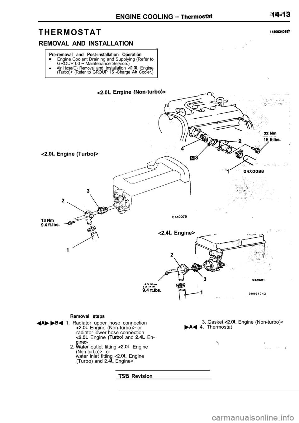 MITSUBISHI SPYDER 1990  Service Repair Manual ENGINE COOLING 
T H E R M O S T A T
REMOVAL  AND  INSTALLATION
Pre-removal  and  Post-installation  OperationEngine Coolant Draining and Supplying (Refer to
GROUP 00   Maintenance  Service.)
lAir  Hos