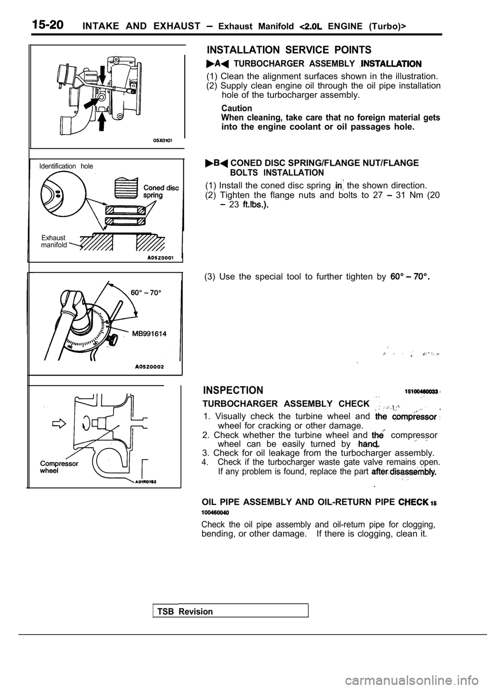 MITSUBISHI SPYDER 1990 Service Repair Manual INTAKE AND EXHAUST Exhaust Manifold ENGINE (Turbo)>
Identification holeExhaust
manifold
INSTALLATION SERVICE POINTS
TURBOCHARGER ASSEMBLY
(1) Clean the alignment surfaces shown in MITSUBISHI SPYDER 1990 Service Repair Manual INTAKE AND EXHAUST Exhaust Manifold ENGINE (Turbo)>
Identification holeExhaust
manifold
INSTALLATION SERVICE POINTS
TURBOCHARGER ASSEMBLY
(1) Clean the alignment surfaces shown in