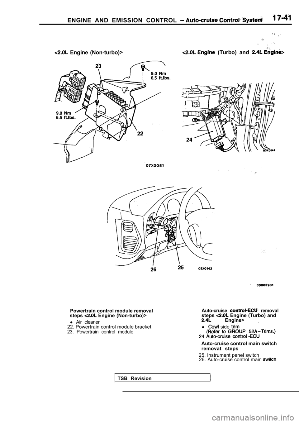 MITSUBISHI SPYDER 1990 Service Repair Manual ENGINE AND EMISSION CONTROL
Engine (Non-turbo)> (Turbo) and
Powertrain control module removal
steps Engine (Non-turbo)>
l Air cleaner22. Powertrain control module bracket23. Powertrain MITSUBISHI SPYDER 1990 Service Repair Manual ENGINE AND EMISSION CONTROL
Engine (Non-turbo)> (Turbo) and
Powertrain control module removal
steps Engine (Non-turbo)>
l Air cleaner22. Powertrain control module bracket23. Powertrain