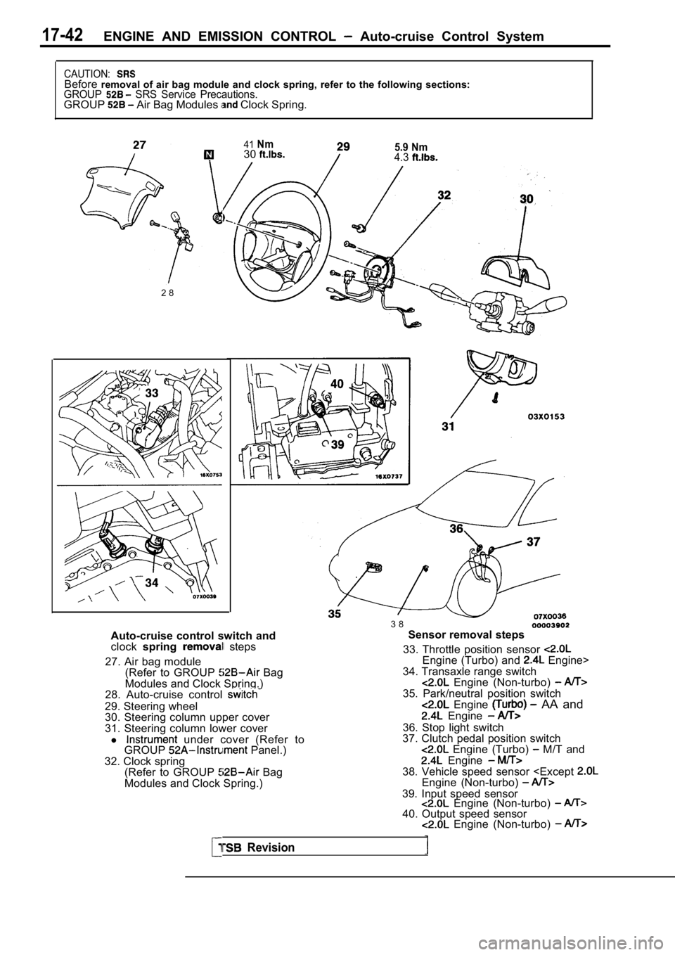 MITSUBISHI SPYDER 1990 Service Repair Manual 17-42ENGINE AND EMISSION CONTROL Auto-cruise Control System
CAUTION:Beforeremoval of air bag module and clock spring, refer t o the following sections:GROUP SRS Service Precautions.GROUP Air MITSUBISHI SPYDER 1990 Service Repair Manual 17-42ENGINE AND EMISSION CONTROL Auto-cruise Control System
CAUTION:Beforeremoval of air bag module and clock spring, refer t o the following sections:GROUP SRS Service Precautions.GROUP Air