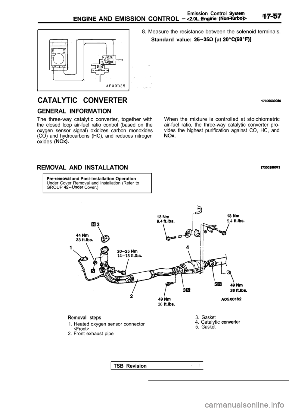 MITSUBISHI SPYDER 1990 Service Repair Manual Emission Control
AND EMISSION CONTROL
8. Measure the resistance between the solenoid terminals.
Standard value:
[at
CATALYTIC CONVERTER
GENERAL INFORMATION
The three-way catalyt MITSUBISHI SPYDER 1990 Service Repair Manual Emission Control
AND EMISSION CONTROL
8. Measure the resistance between the solenoid terminals.
Standard value:
[at
CATALYTIC CONVERTER
GENERAL INFORMATION
The three-way catalyt