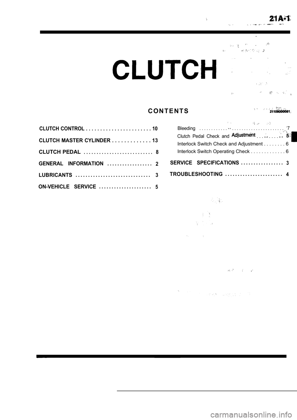 MITSUBISHI SPYDER 1990 Service Repair Manual C O N T E N T S
CLUTCH CONTROL . . . . . . . . . . . . . . . . . . . . . . . 10
CLUTCH MASTER CYLINDER . . . . . . . . . . . . . 13
Bleeding. . . . . . . . . . . . . . . . . . . . . . MITSUBISHI SPYDER 1990 Service Repair Manual C O N T E N T S
CLUTCH CONTROL . . . . . . . . . . . . . . . . . . . . . . . 10
CLUTCH MASTER CYLINDER . . . . . . . . . . . . . 13
Bleeding. . . . . . . . . . . . . . . . . . . . . .