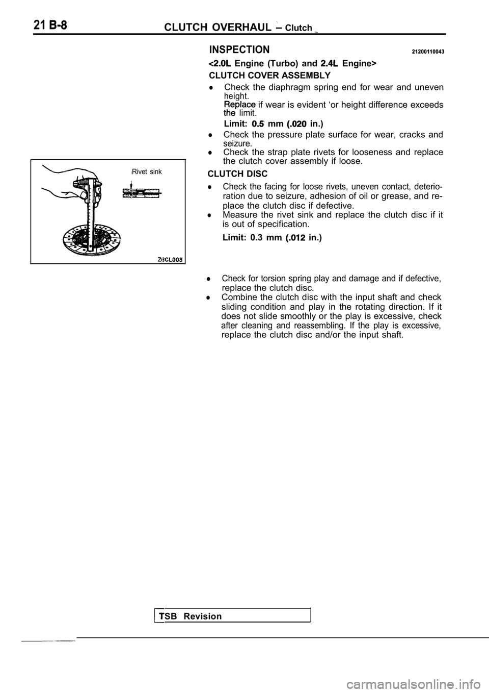 MITSUBISHI SPYDER 1990 Service Repair Manual 21CLUTCH OVERHAUL Clutch
INSPECTION21200110043
Engine (Turbo) and Engine>
CLUTCH COVER ASSEMBLY
lCheck the diaphragm spring end for wear and uneven
height.
limit. if wear is eviden MITSUBISHI SPYDER 1990 Service Repair Manual 21CLUTCH OVERHAUL Clutch
INSPECTION21200110043
Engine (Turbo) and Engine>
CLUTCH COVER ASSEMBLY
lCheck the diaphragm spring end for wear and uneven
height.
limit. if wear is eviden