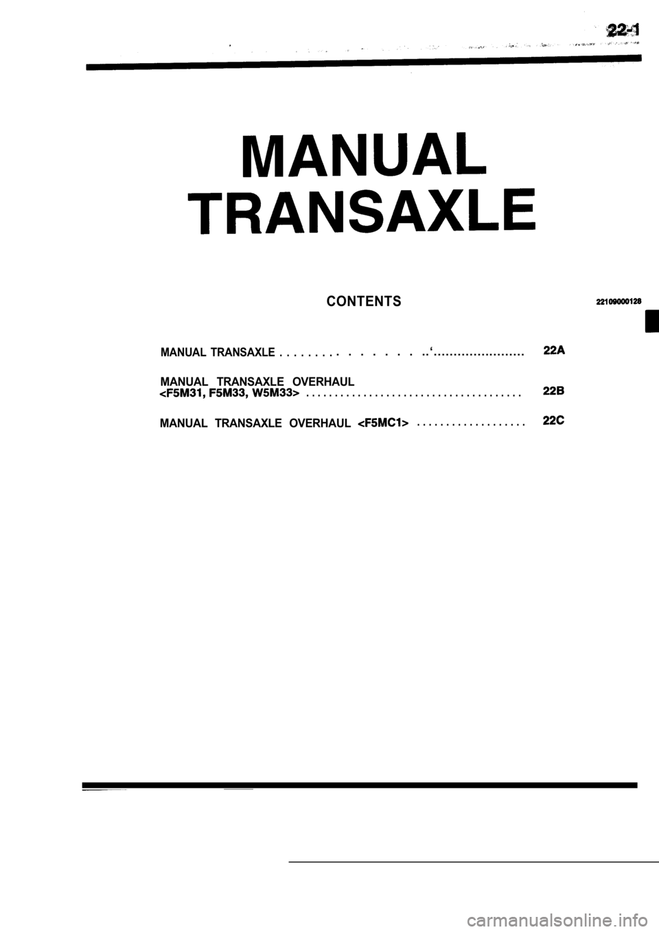 MITSUBISHI SPYDER 1990  Service Repair Manual CONTENTS
MANUAL  TRANSAXLE  .  .  .  .  .  .  .  ..   .   .   .   .   .   .   . . ‘ . . . . . . . . . . . . . . . . . . . . . . .
MANUAL  TRANSAXLE  OVERHAUL. . . . . . . . . . . . . . . . . . . . .