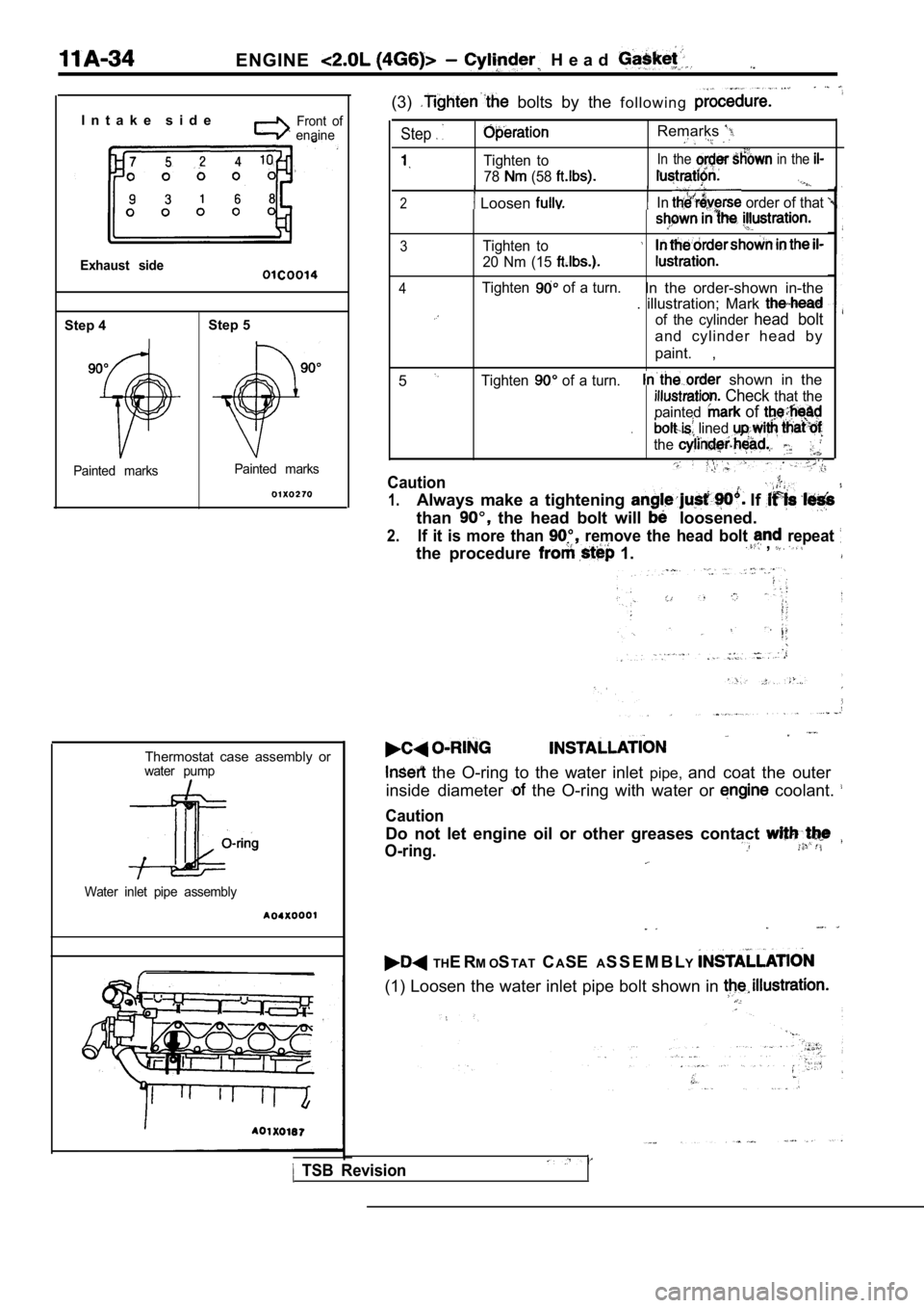 MITSUBISHI SPYDER 1990 Service Owners Manual ENGINE H e a d
I n t a k e s i d eFront of
enaine
Exhaust side
Step 4
I
Painted marks
Step 5
Painted marks
Thermostat case assembly orwater pump
Water inlet pipe assembly
(3) bolts b MITSUBISHI SPYDER 1990 Service Owners Manual ENGINE H e a d
I n t a k e s i d eFront of
enaine
Exhaust side
Step 4
I
Painted marks
Step 5
Painted marks
Thermostat case assembly orwater pump
Water inlet pipe assembly
(3) bolts b